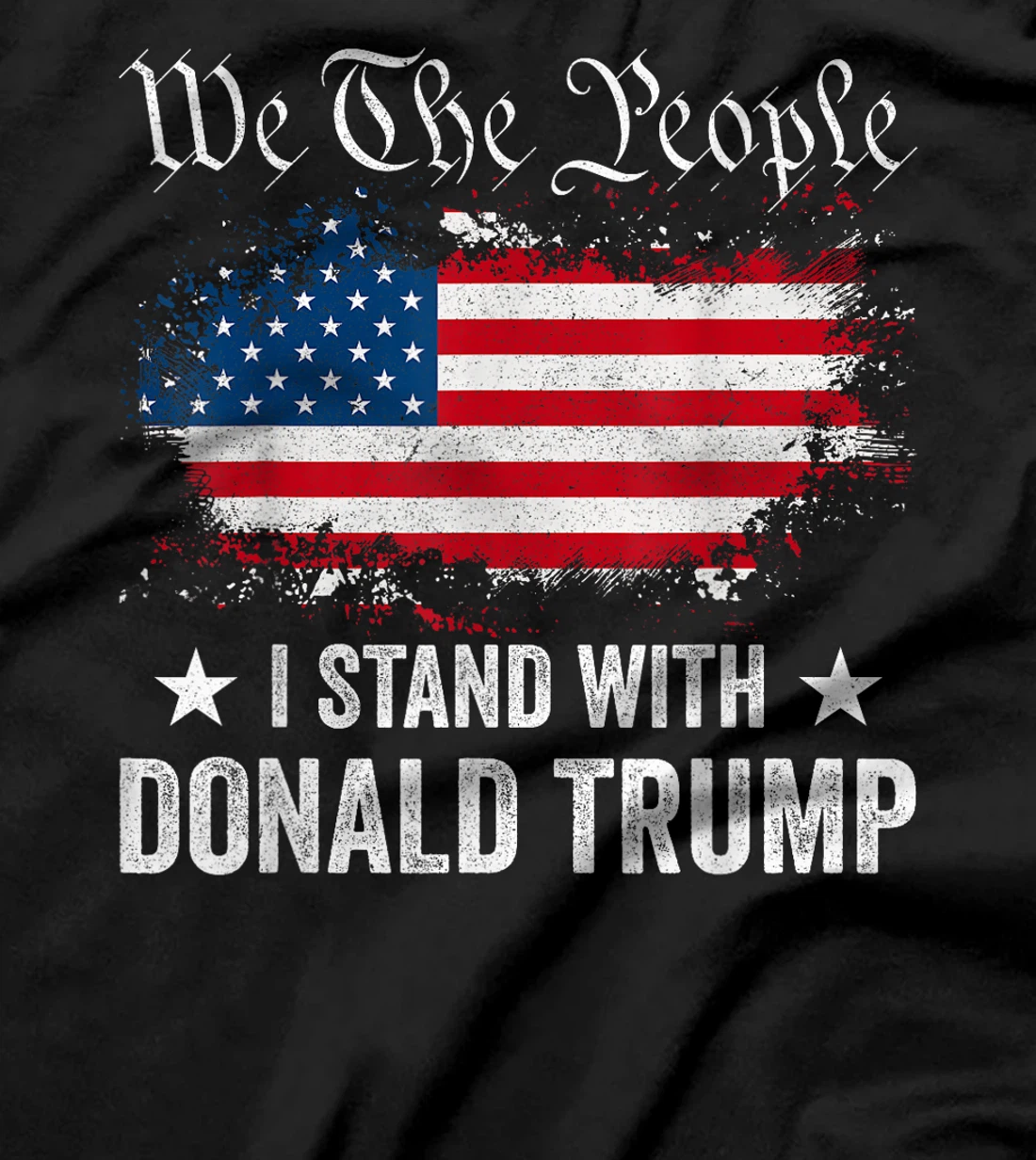 We The People I Stand With Donald Trump 4th Of July USA Flag T-Shirt