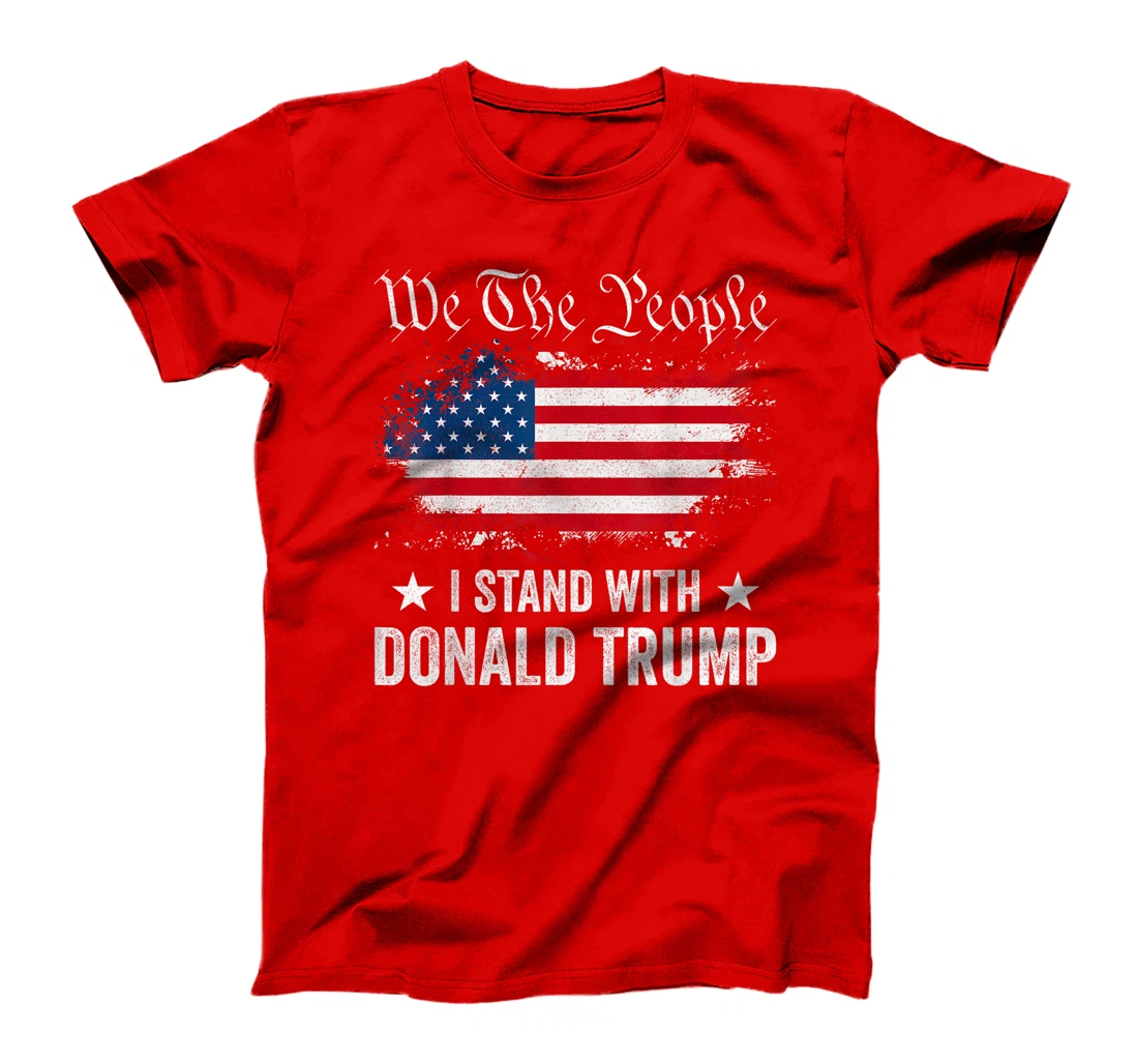 We The People I Stand With Donald Trump 4th Of July USA Flag T-Shirt