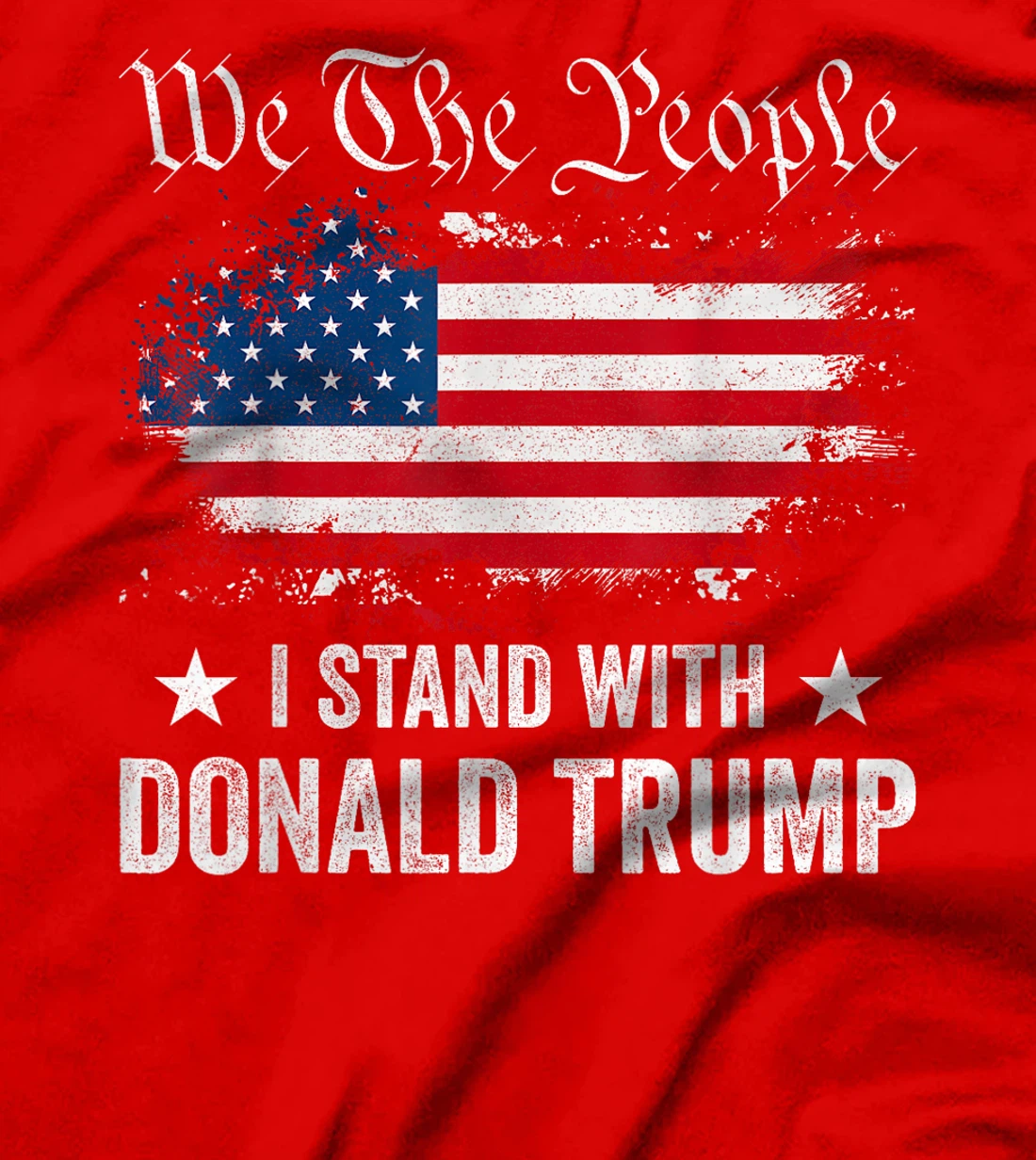We The People I Stand With Donald Trump 4th Of July USA Flag T-Shirt