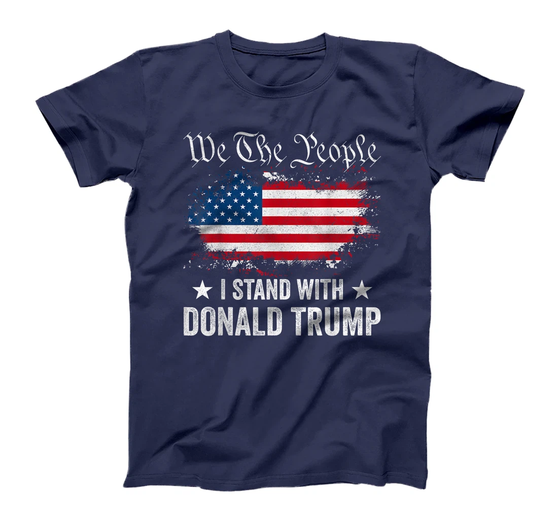 We The People I Stand With Donald Trump 4th Of July USA Flag T-Shirt