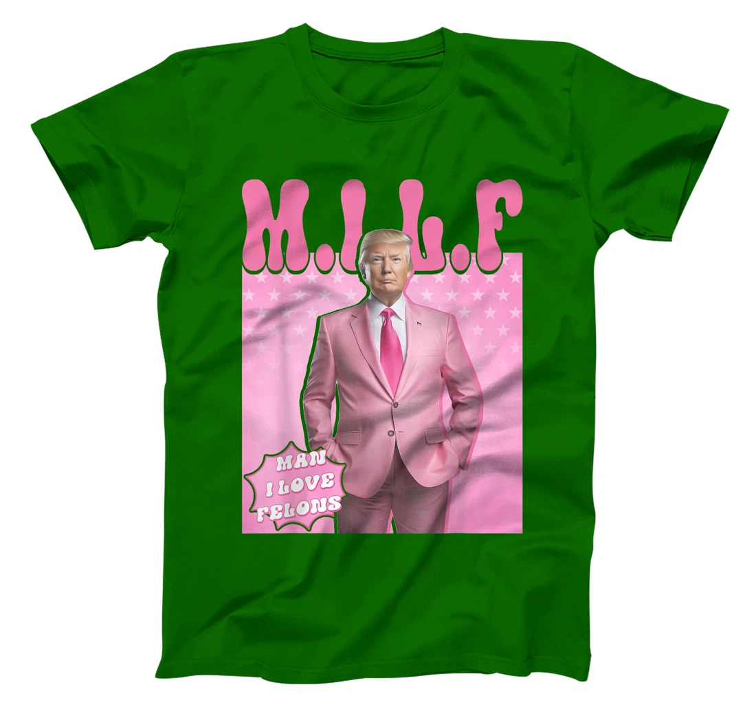 MILF Man I Love Felons Trump Funny Vote Election 2024 T-Shirt
