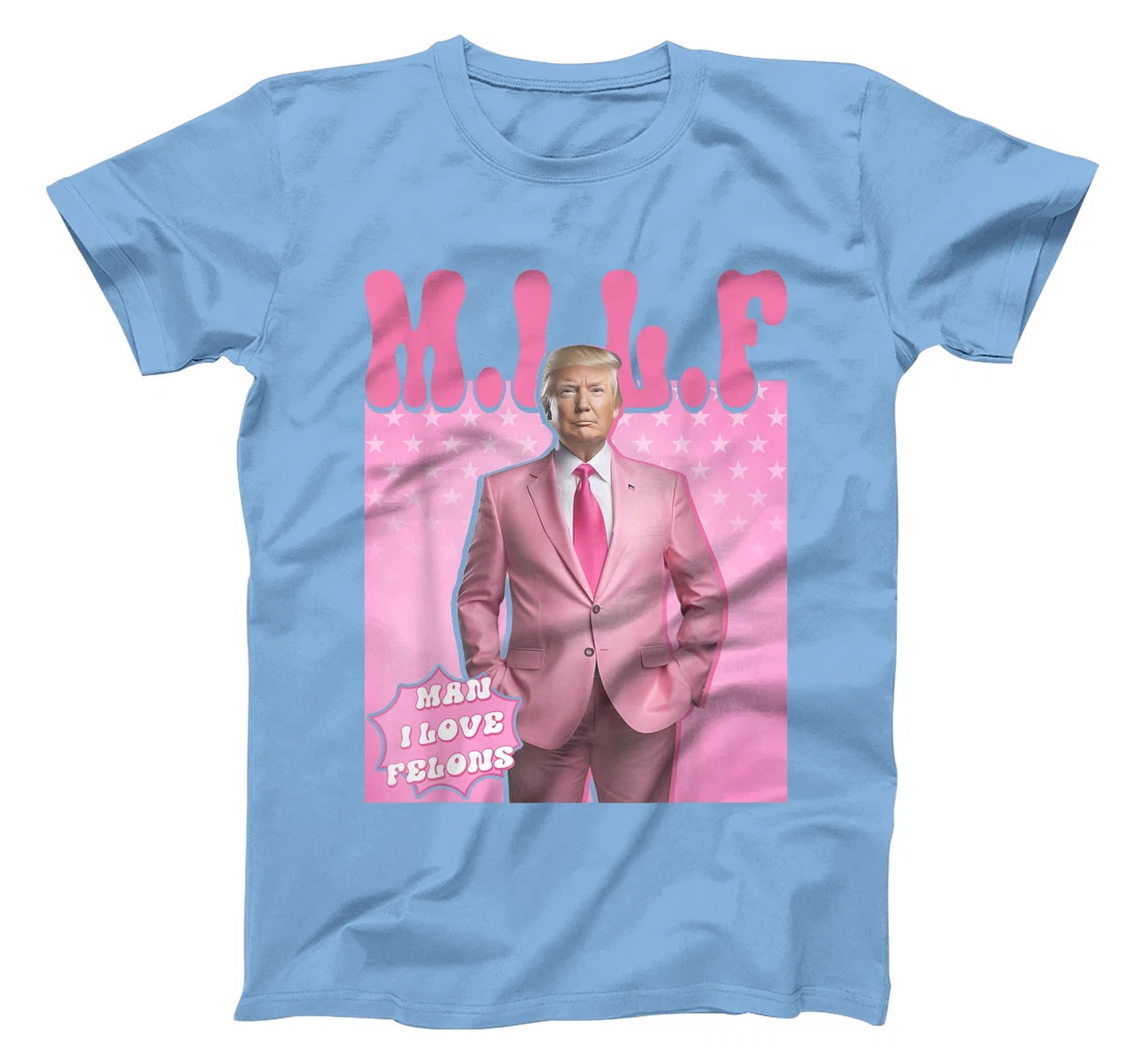 MILF Man I Love Felons Trump Funny Vote Election 2024 T-Shirt