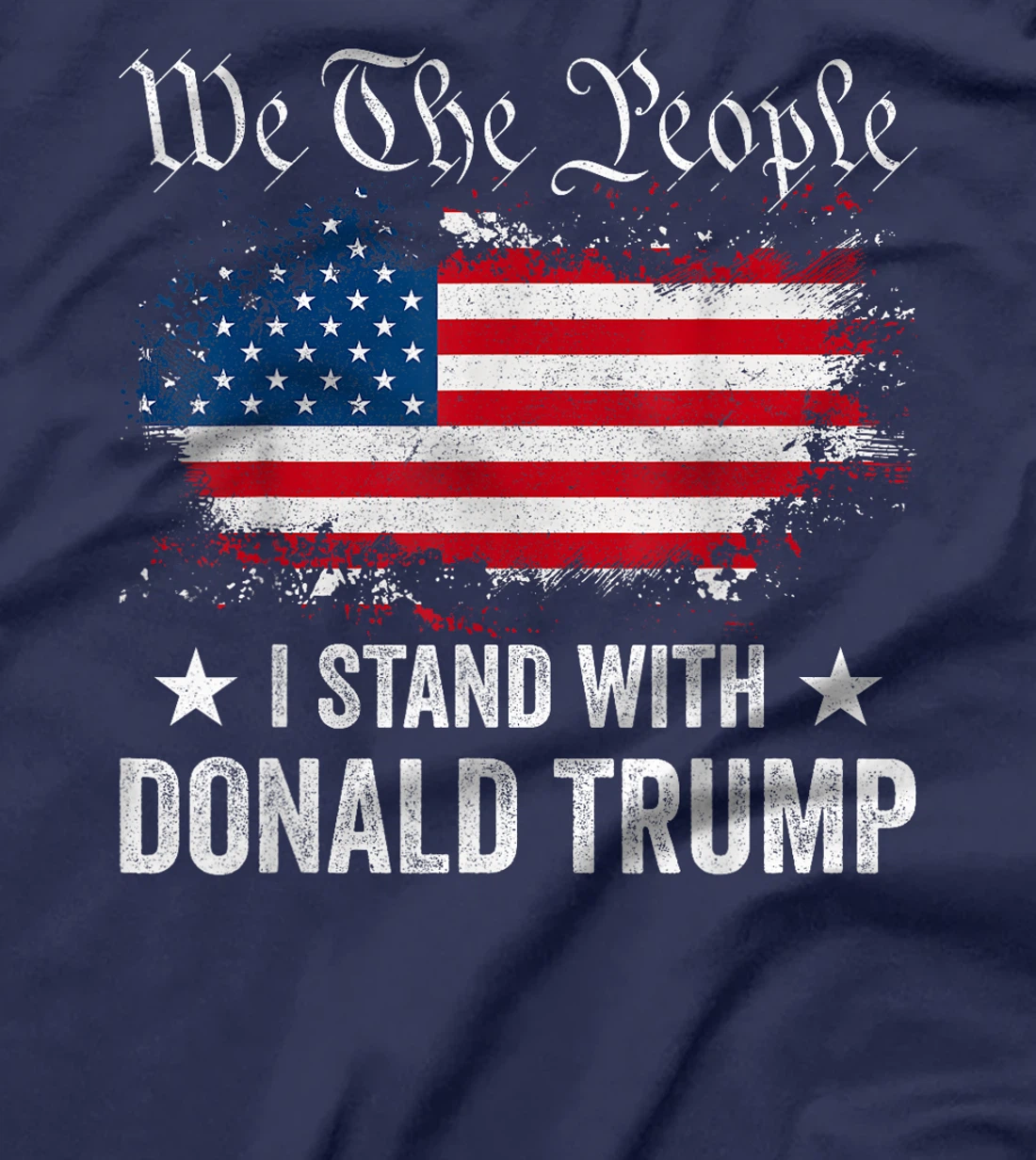 We The People I Stand With Donald Trump 4th Of July USA Flag T-Shirt