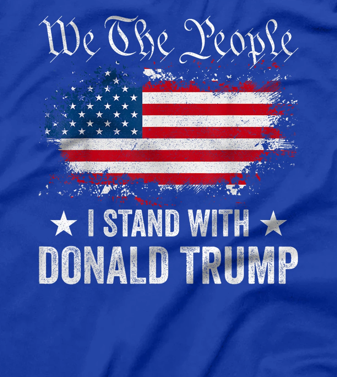 We The People I Stand With Donald Trump 4th Of July USA Flag T-Shirt