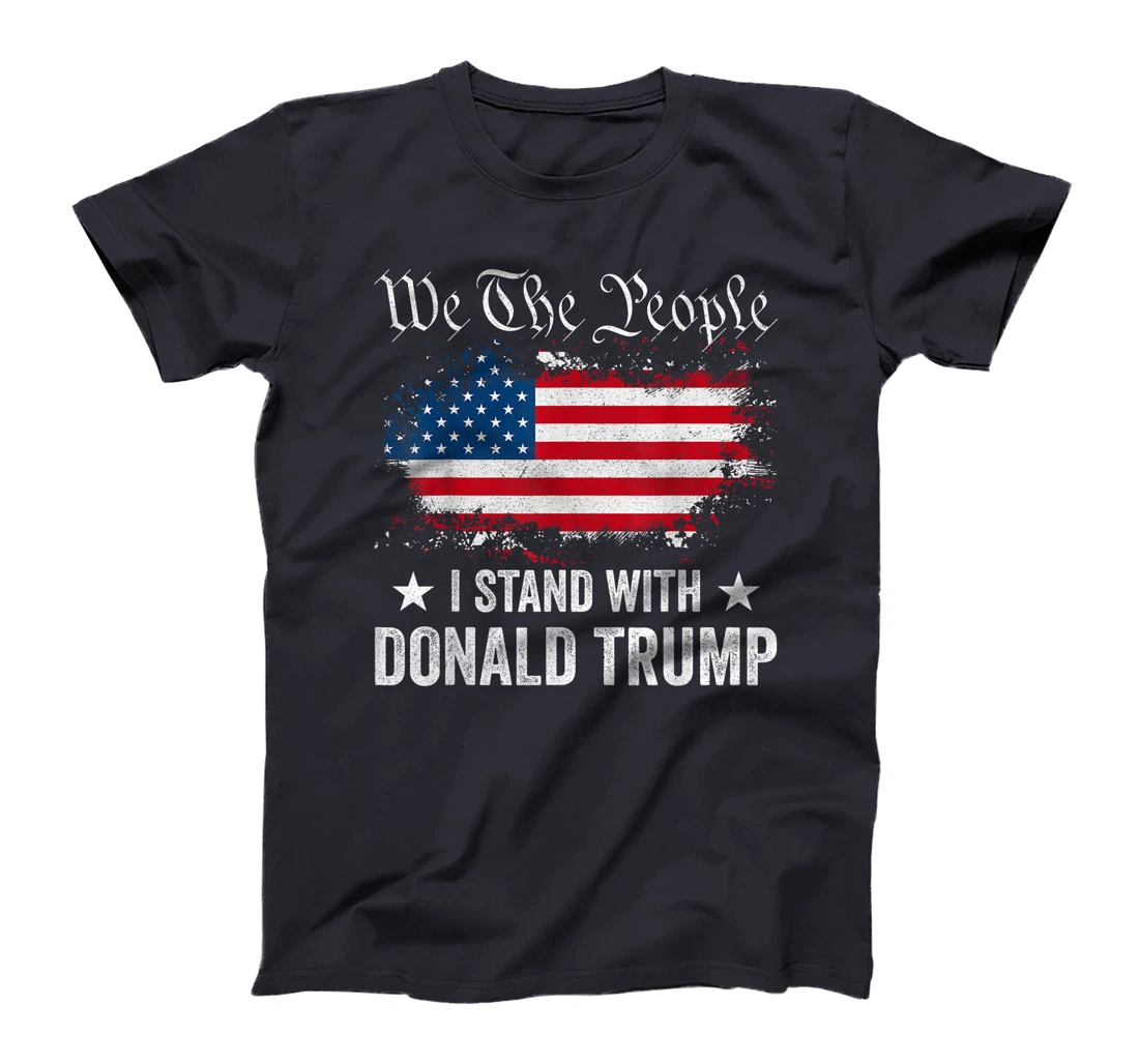 We The People I Stand With Donald Trump 4th Of July USA Flag T-Shirt