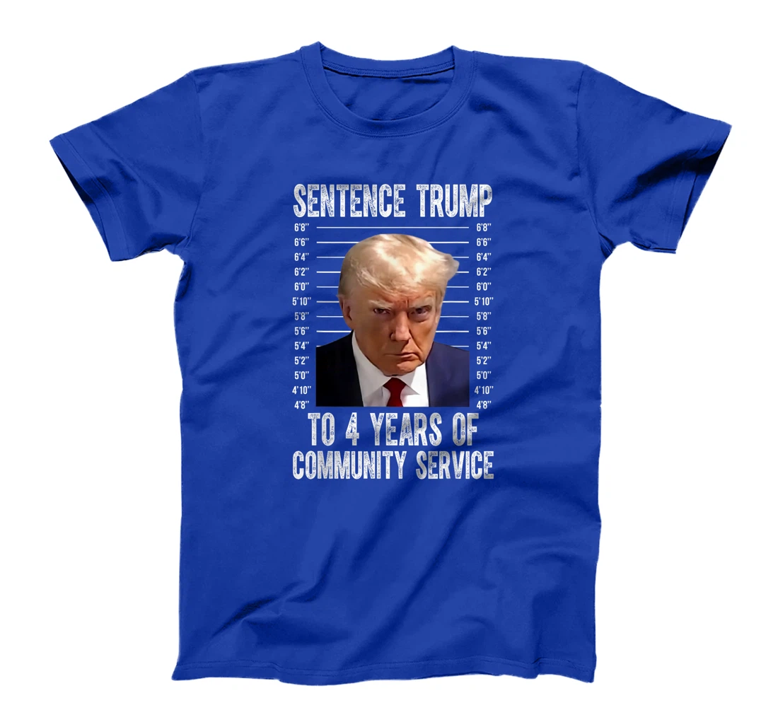 Sentence Trump To 4 Years of Community Service trump mugshot T-Shirt