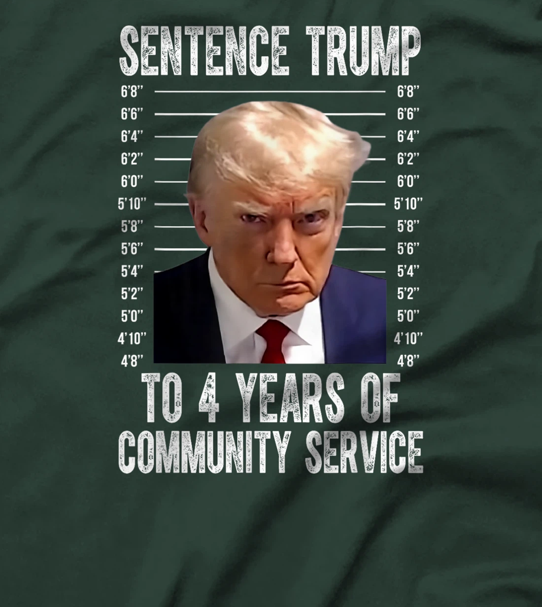 Sentence Trump To 4 Years of Community Service trump mugshot T-Shirt
