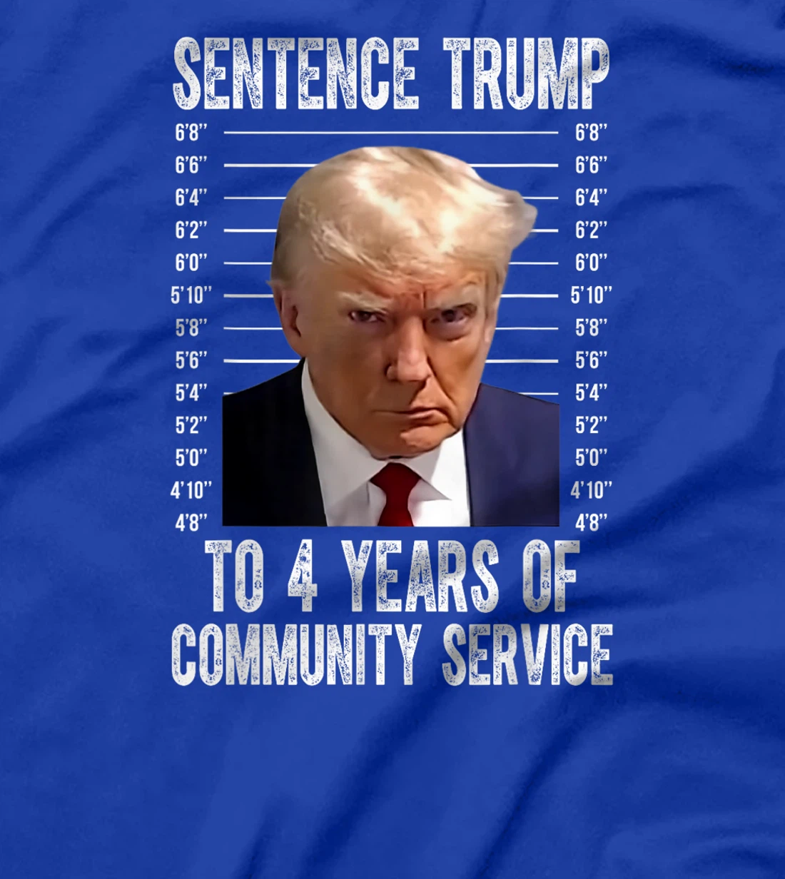 Sentence Trump To 4 Years of Community Service trump mugshot T-Shirt