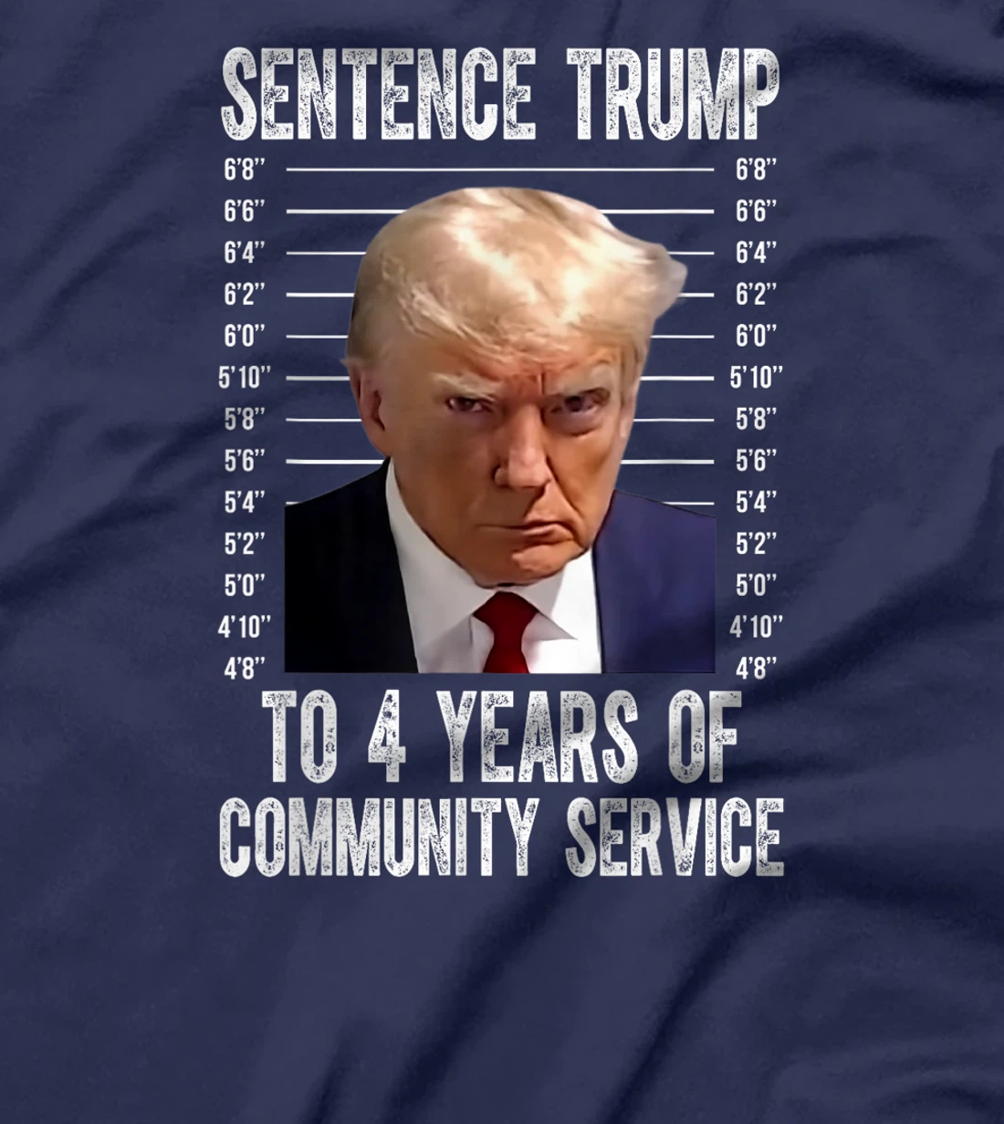 Sentence Trump To 4 Years of Community Service trump mugshot T-Shirt