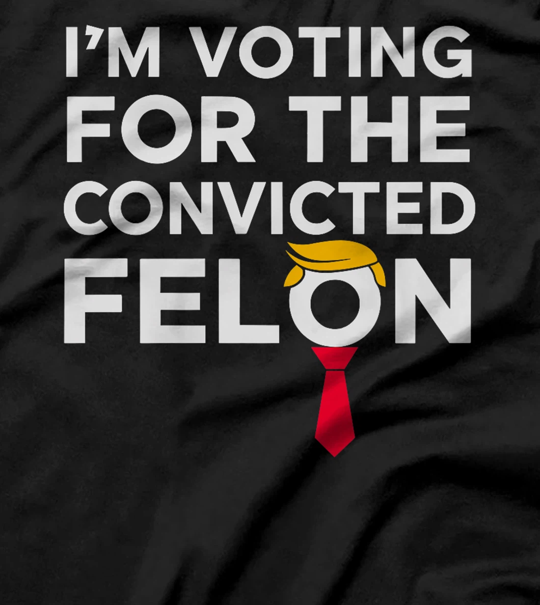 Womens I'm Voting for the Convicted Felon 2024 Funny Trump Humor T-Shirt