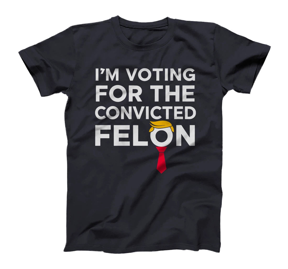 Womens I'm Voting for the Convicted Felon 2024 Funny Trump Humor T-Shirt