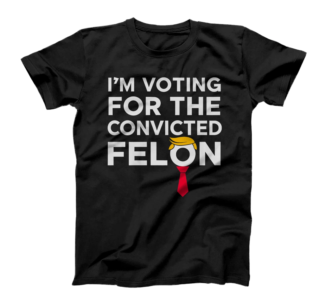 Womens I'm Voting for the Convicted Felon 2024 Funny Trump Humor T-Shirt