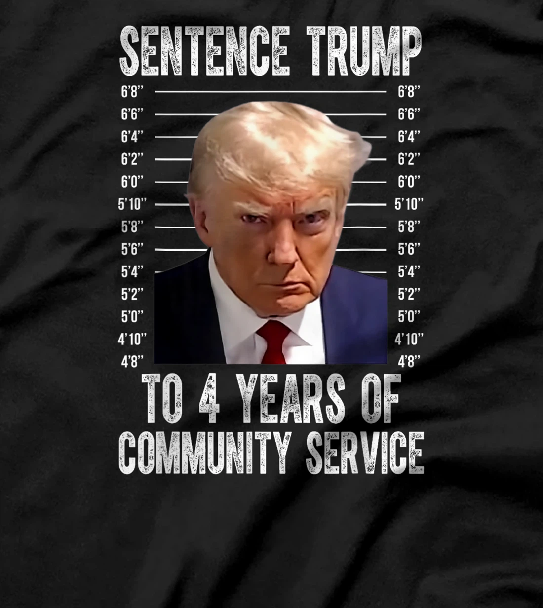 Sentence Trump To 4 Years of Community Service trump mugshot T-Shirt