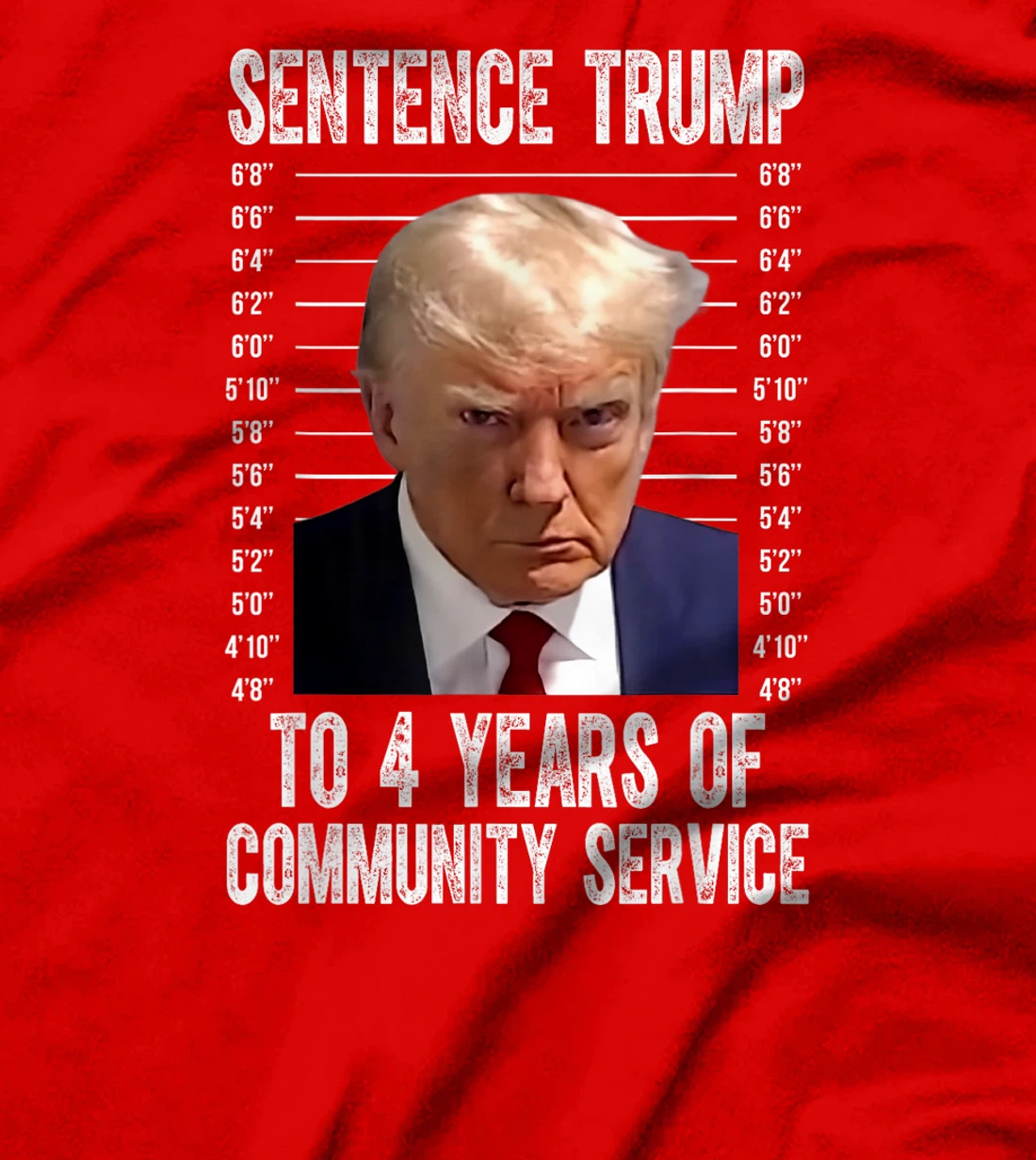 Sentence Trump To 4 Years of Community Service trump mugshot T-Shirt