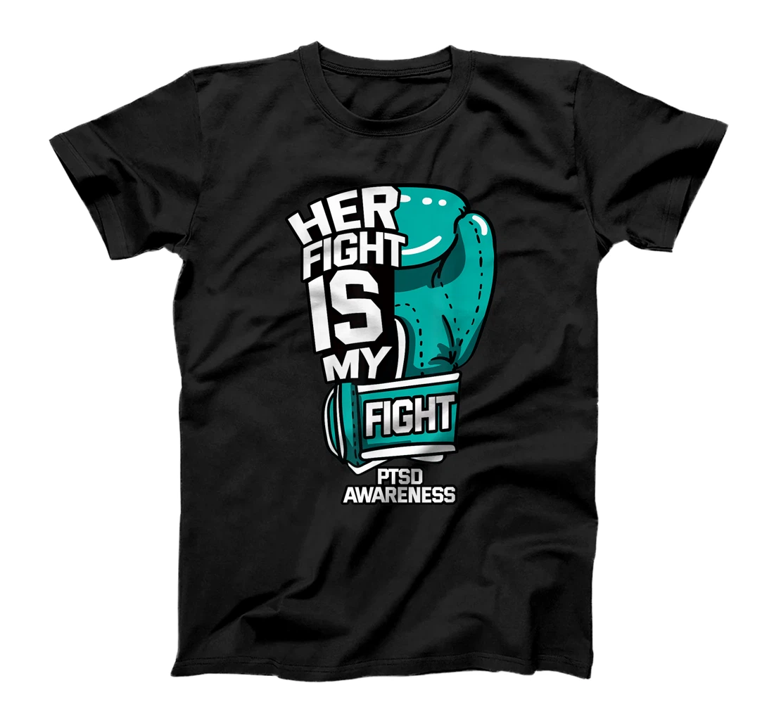 Her Fight Is My Fight PTSD Teal Ribbon Psychological Trauma T-Shirt