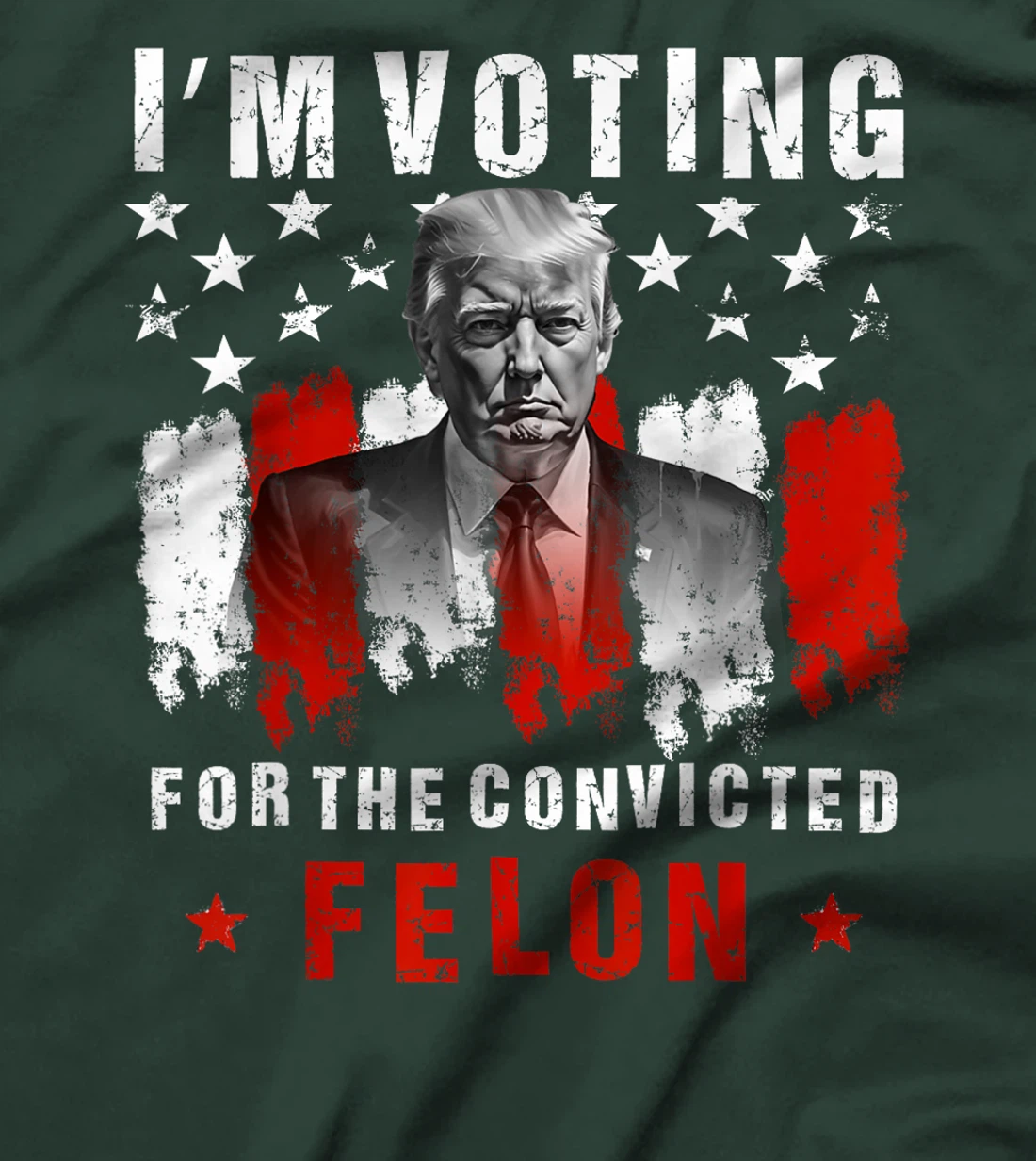 I'm Voting For The Convicted Felon, Trump 2024 T-Shirt