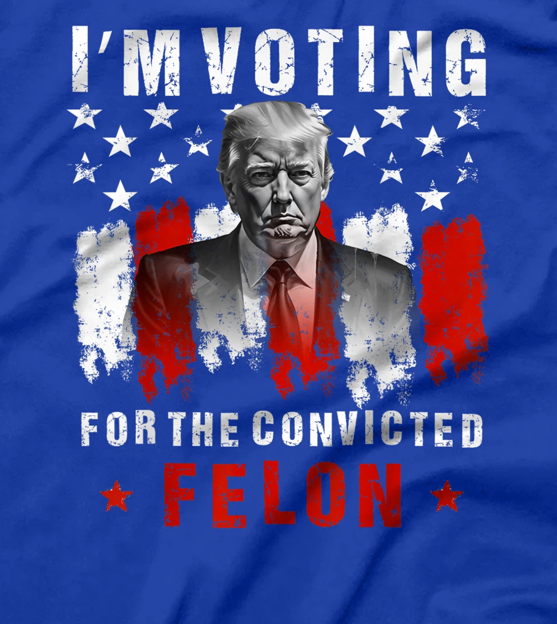 I'm Voting For The Convicted Felon, Trump 2024 T-Shirt