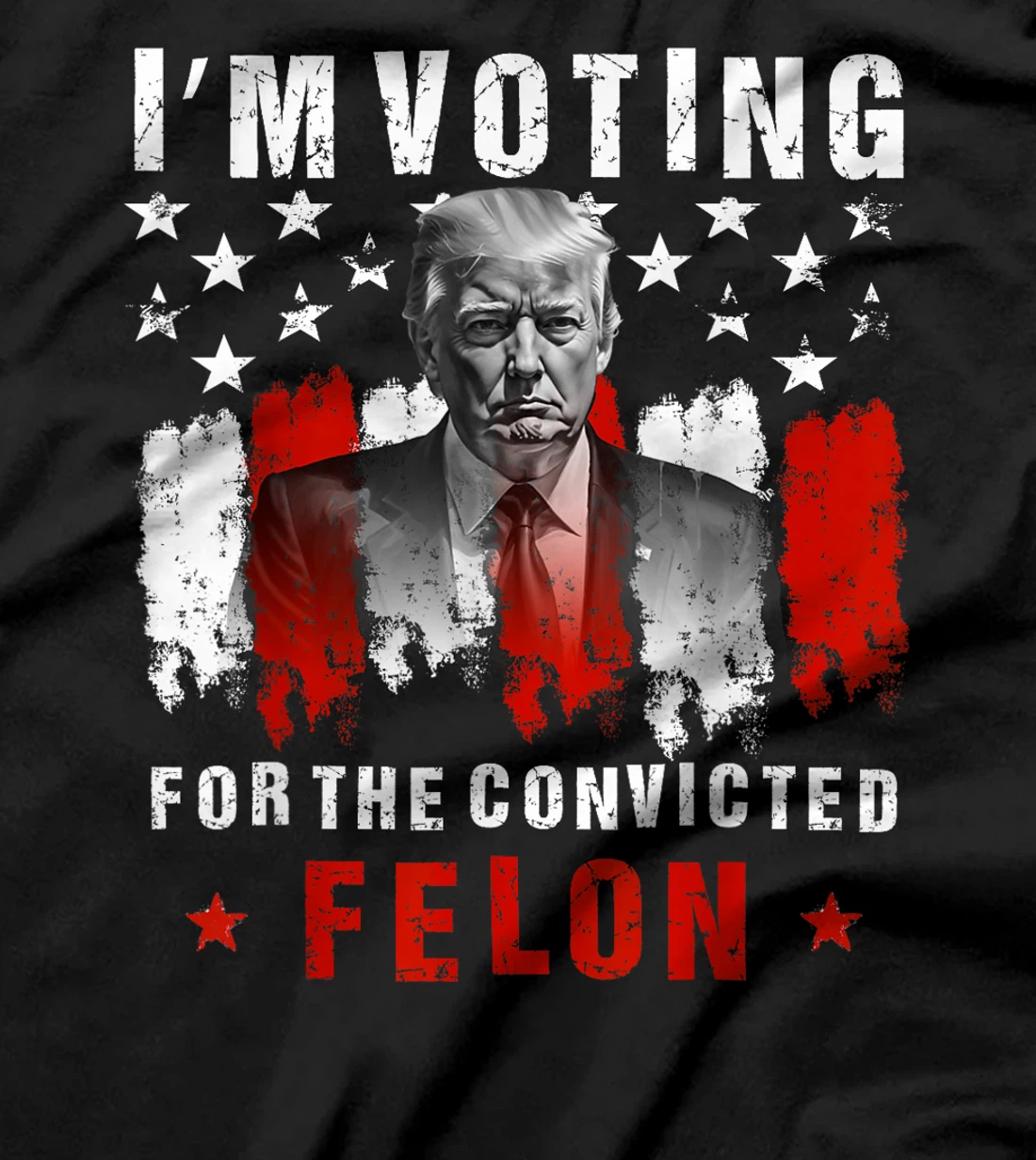 I'm Voting For The Convicted Felon, Trump 2024 T-Shirt