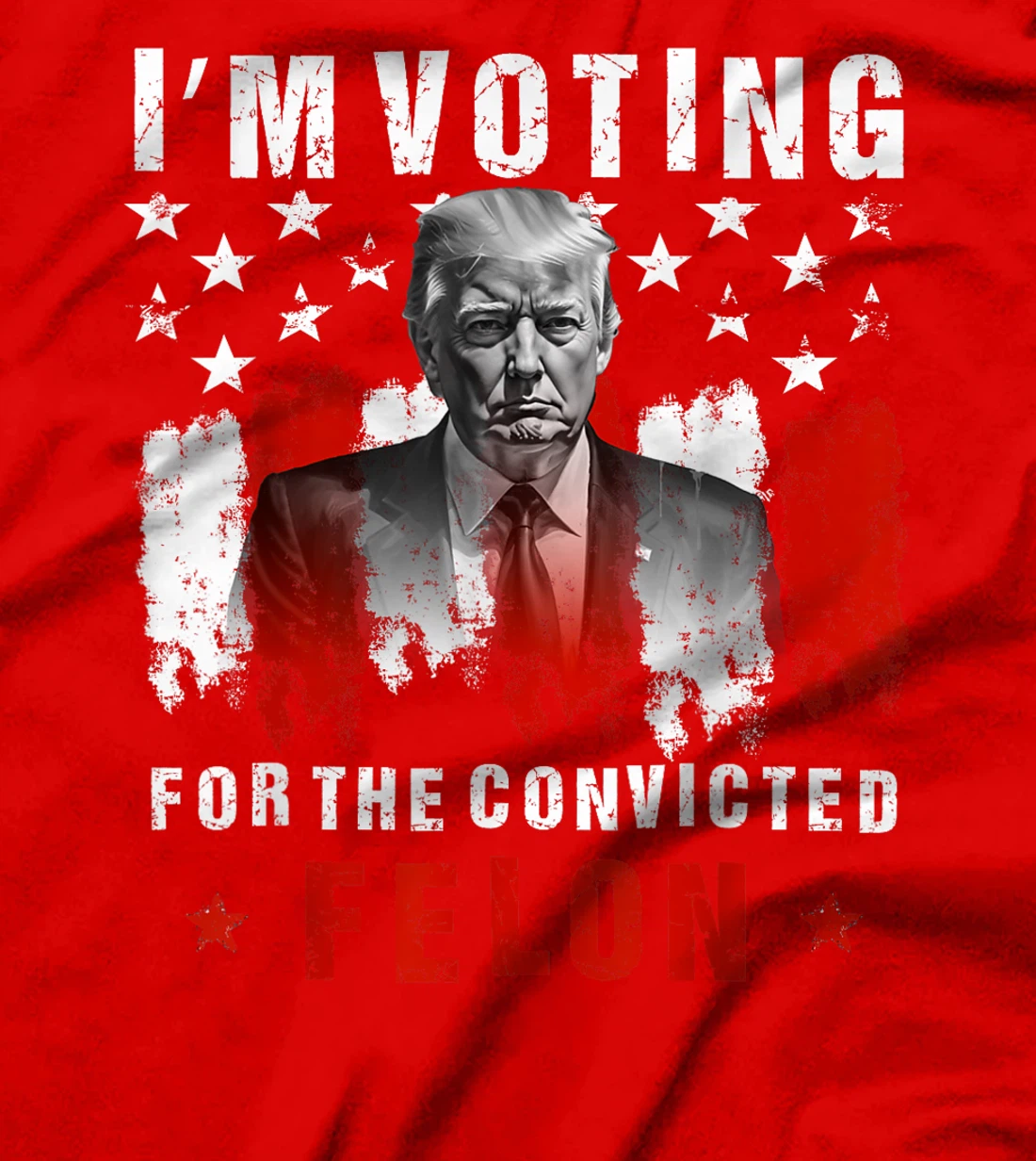 I'm Voting For The Convicted Felon, Trump 2024 T-Shirt