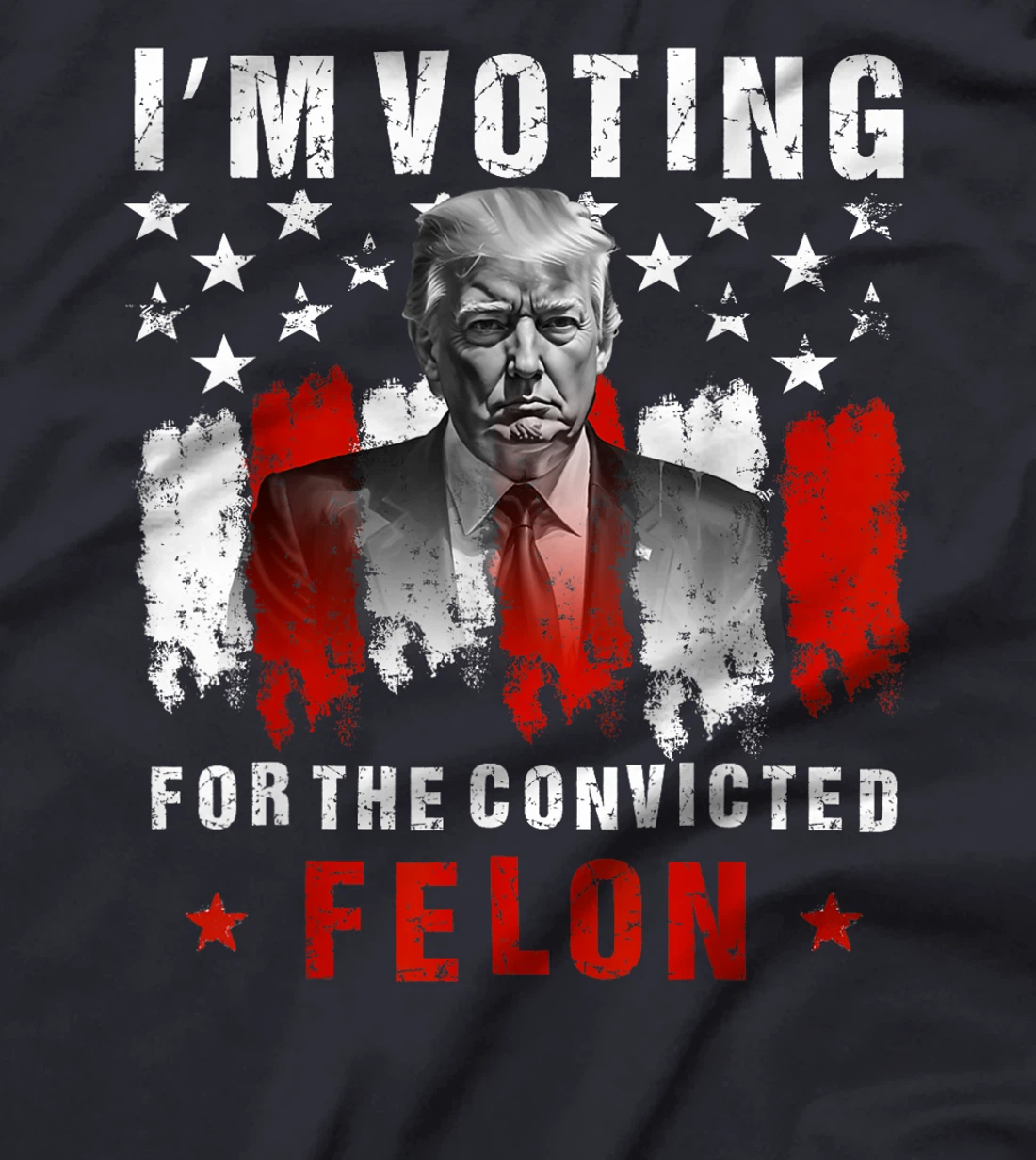 I'm Voting For The Convicted Felon, Trump 2024 T-Shirt