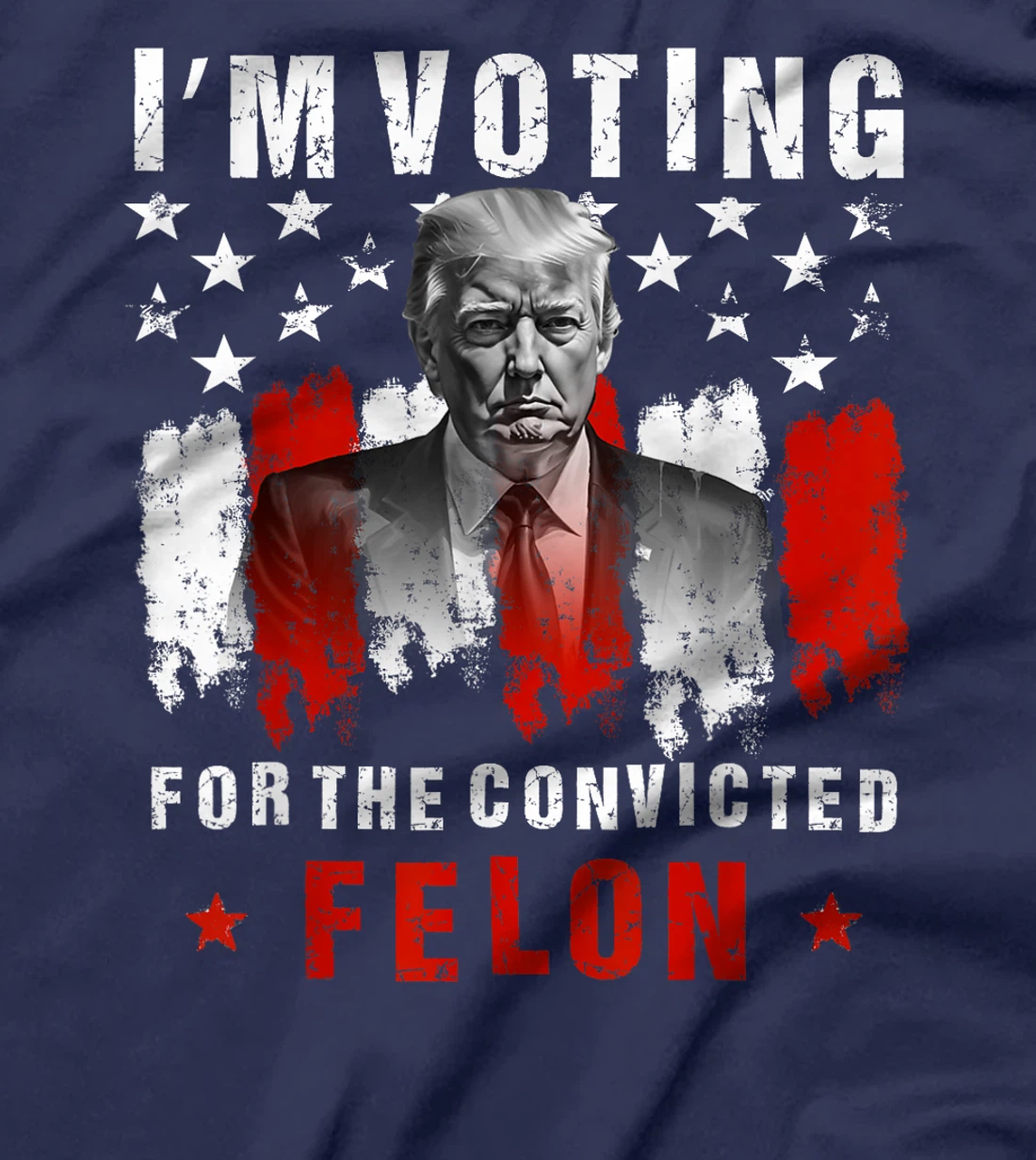 I'm Voting For The Convicted Felon, Trump 2024 T-Shirt
