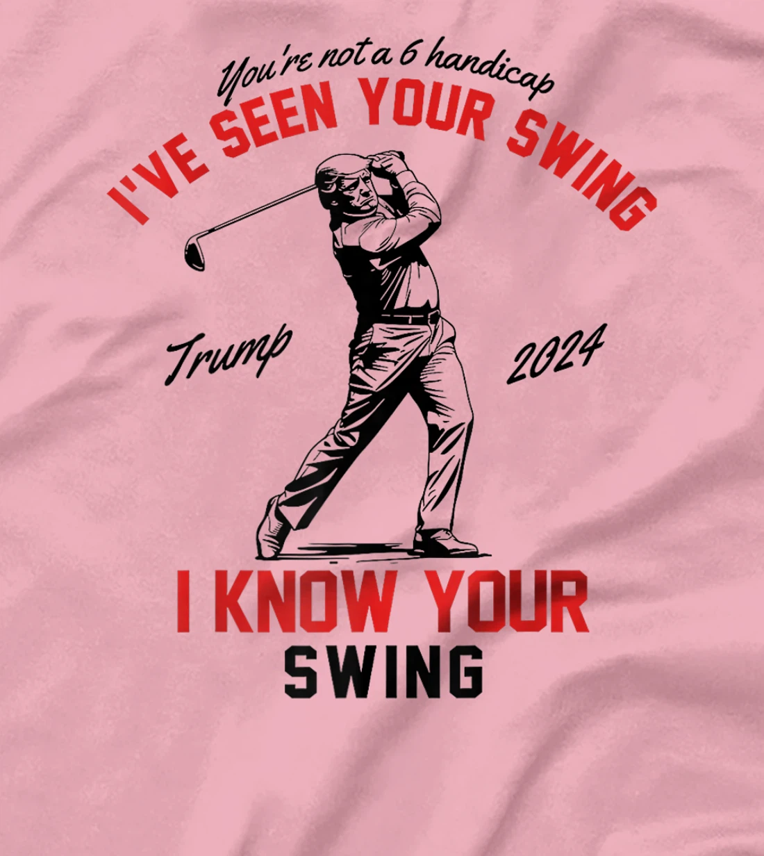 I've Seen Your Swing I Know Your Swing Funny Trump Golf 2024 Premium T-Shirt