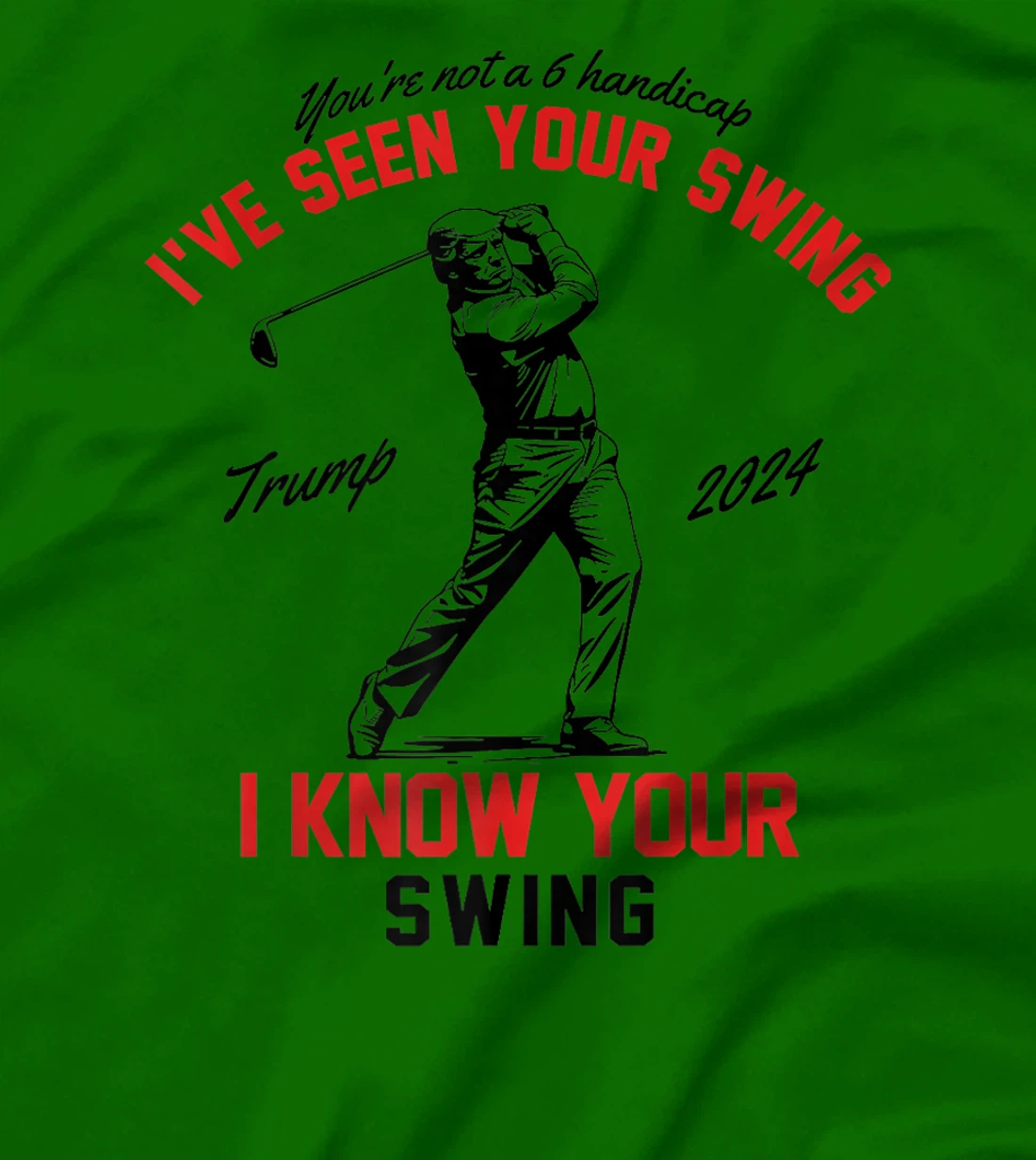 I've Seen Your Swing I Know Your Swing Funny Trump Golf 2024 Premium T-Shirt