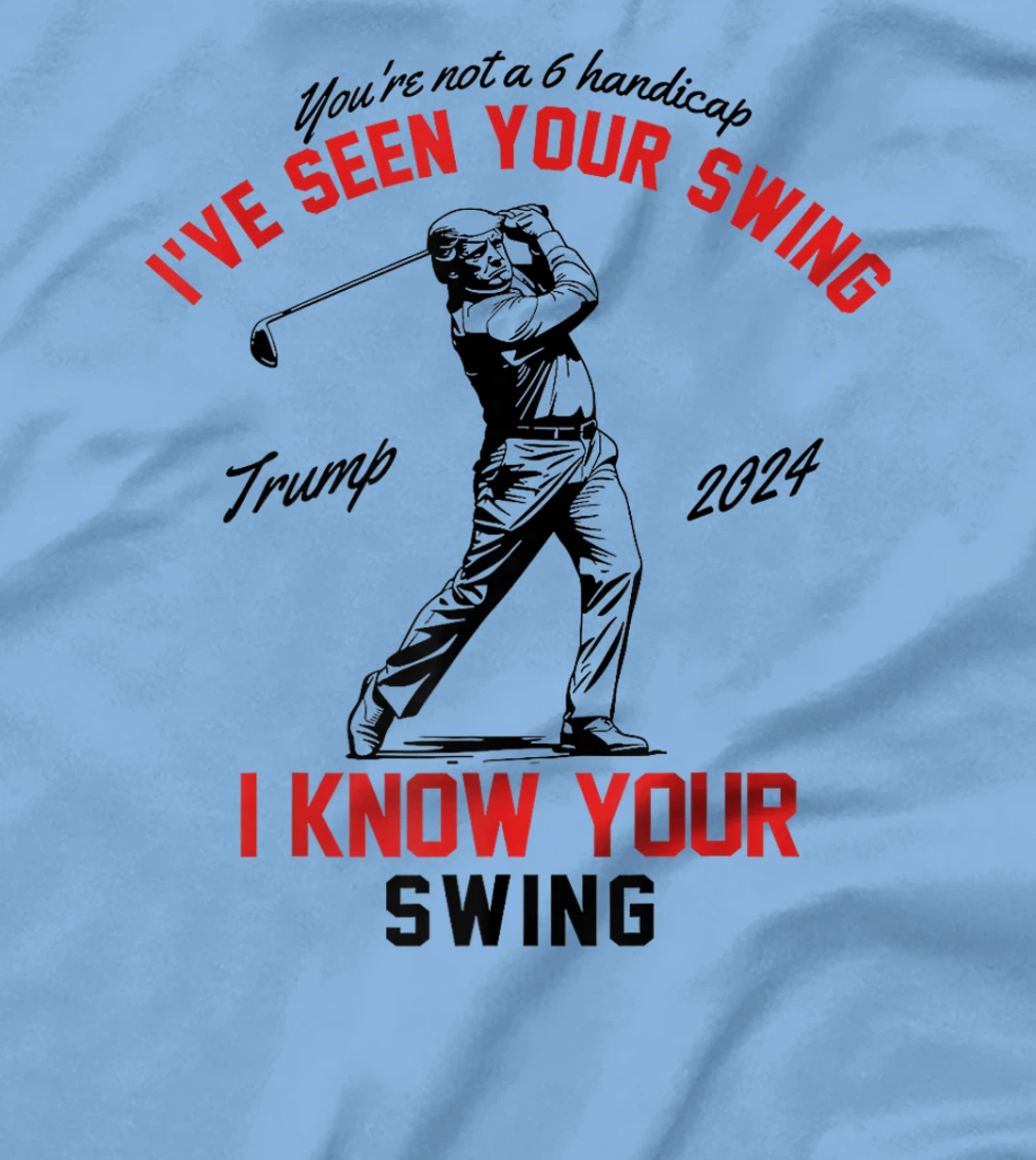 I've Seen Your Swing I Know Your Swing Funny Trump Golf 2024 Premium T-Shirt