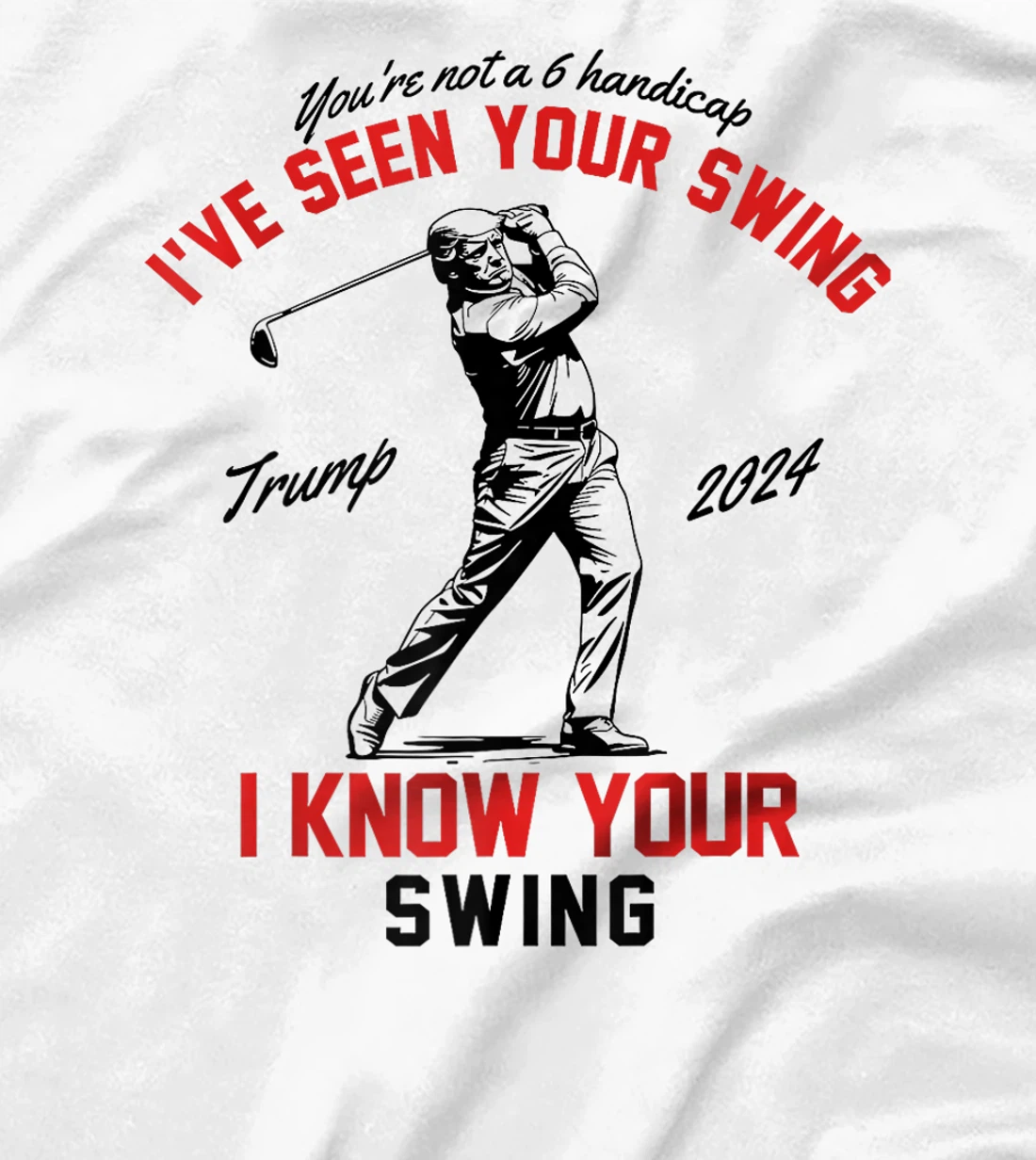 I've Seen Your Swing I Know Your Swing Funny Trump Golf 2024 Premium T-Shirt