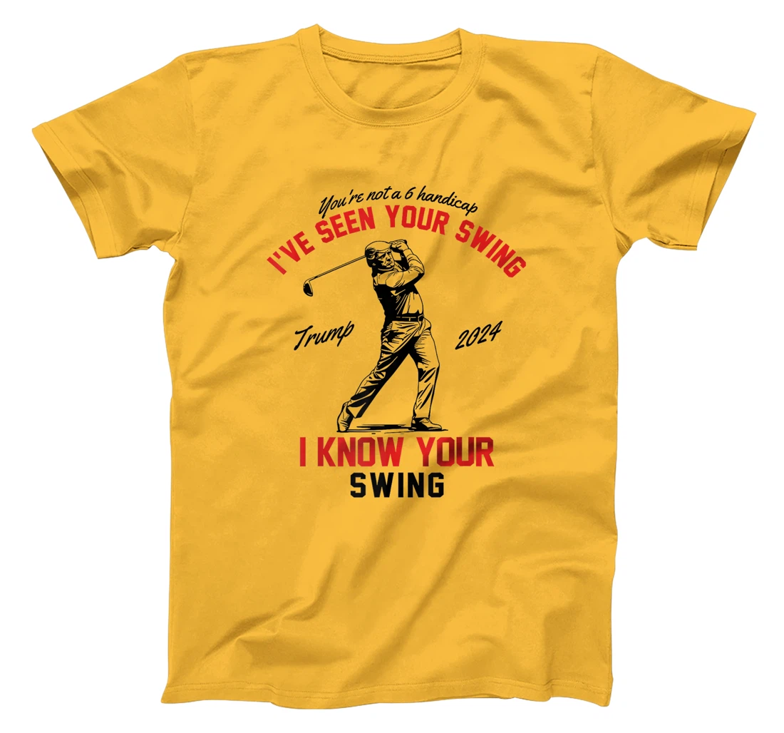 I've Seen Your Swing I Know Your Swing Funny Trump Golf 2024 Premium T-Shirt