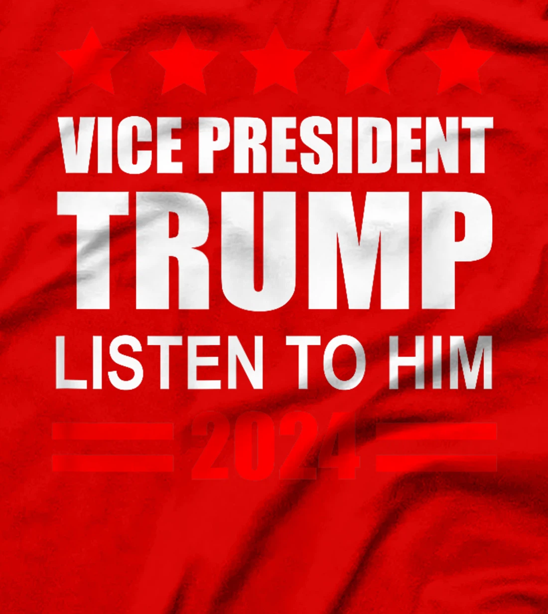 Vice President Trump Listen To Him Funny Political T-Shirt