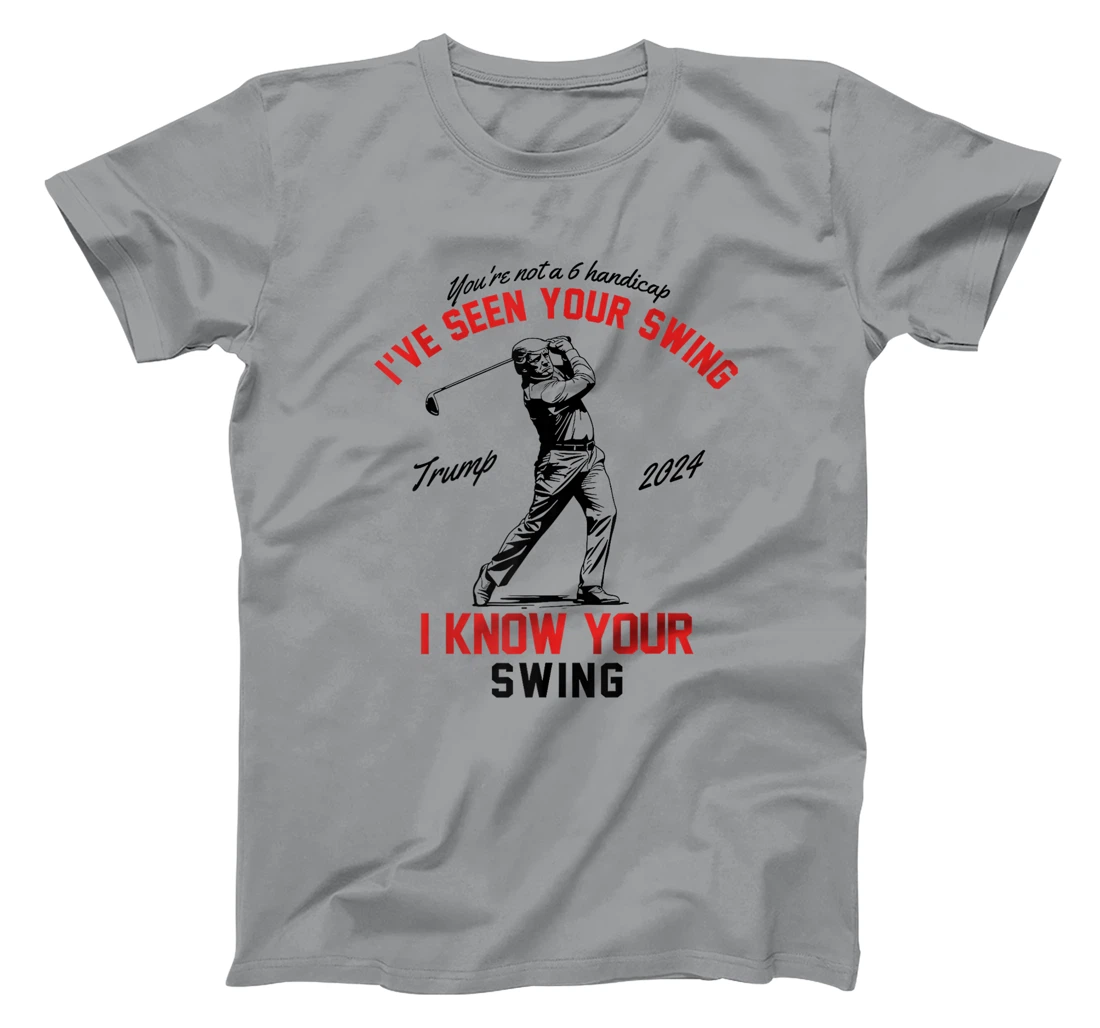 I've Seen Your Swing I Know Your Swing Funny Trump Golf 2024 Premium T-Shirt