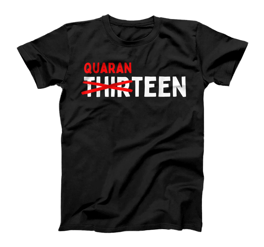 Thirteen Quaranteen 13th Birthday Teenager Happy Birthday T-Shirt