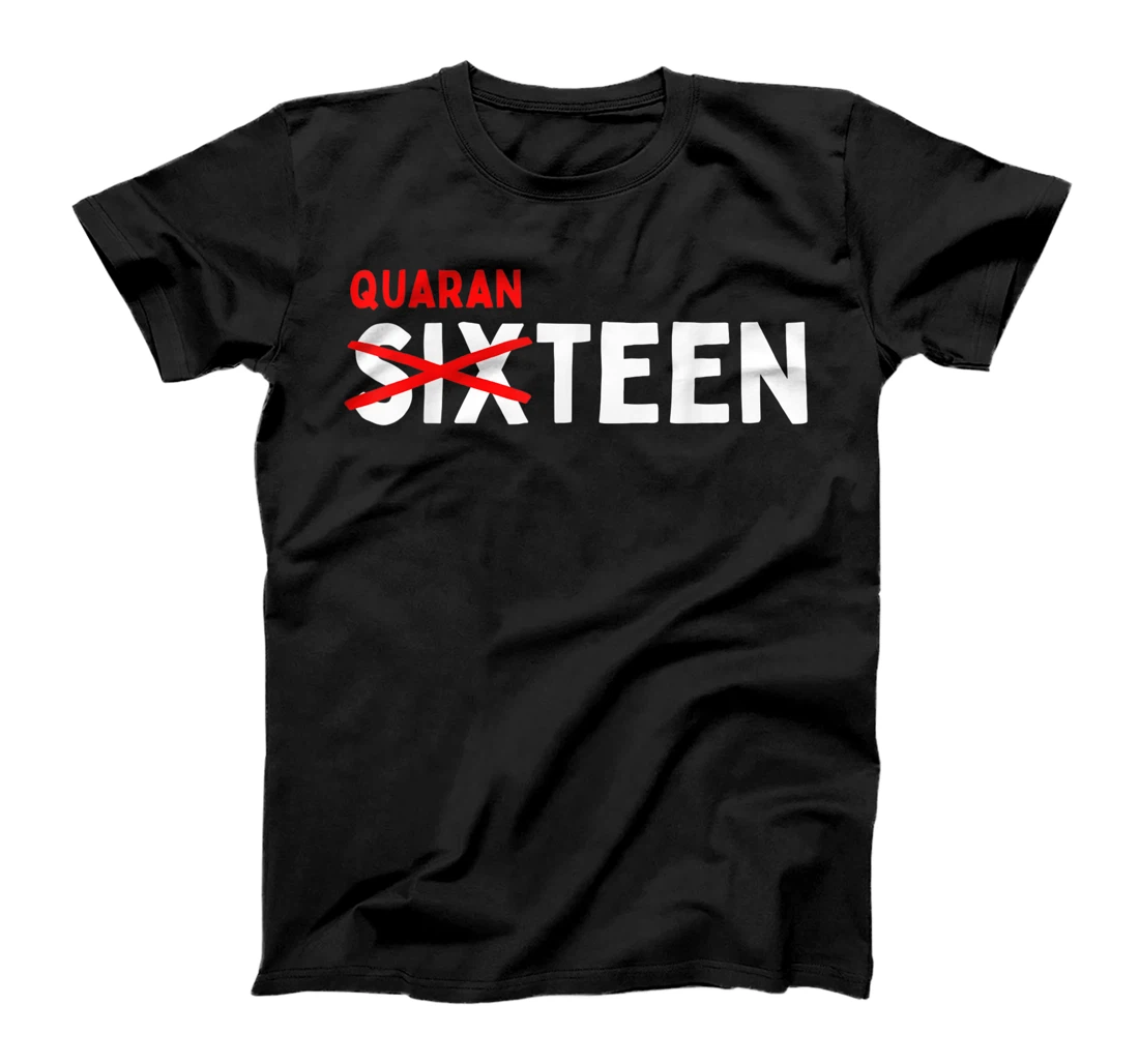 Sixteen Quaranteen 16th Birthday Teenager Happy Birthday T-Shirt