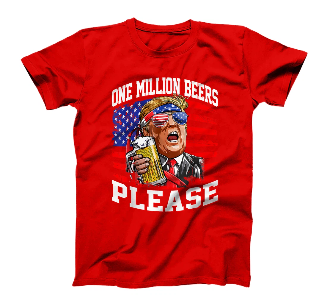 One Million Beers Please Trump 4th of July USA American Flag T-Shirt