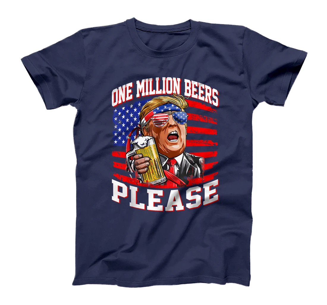 One Million Beers Please Trump 4th of July USA American Flag T-Shirt