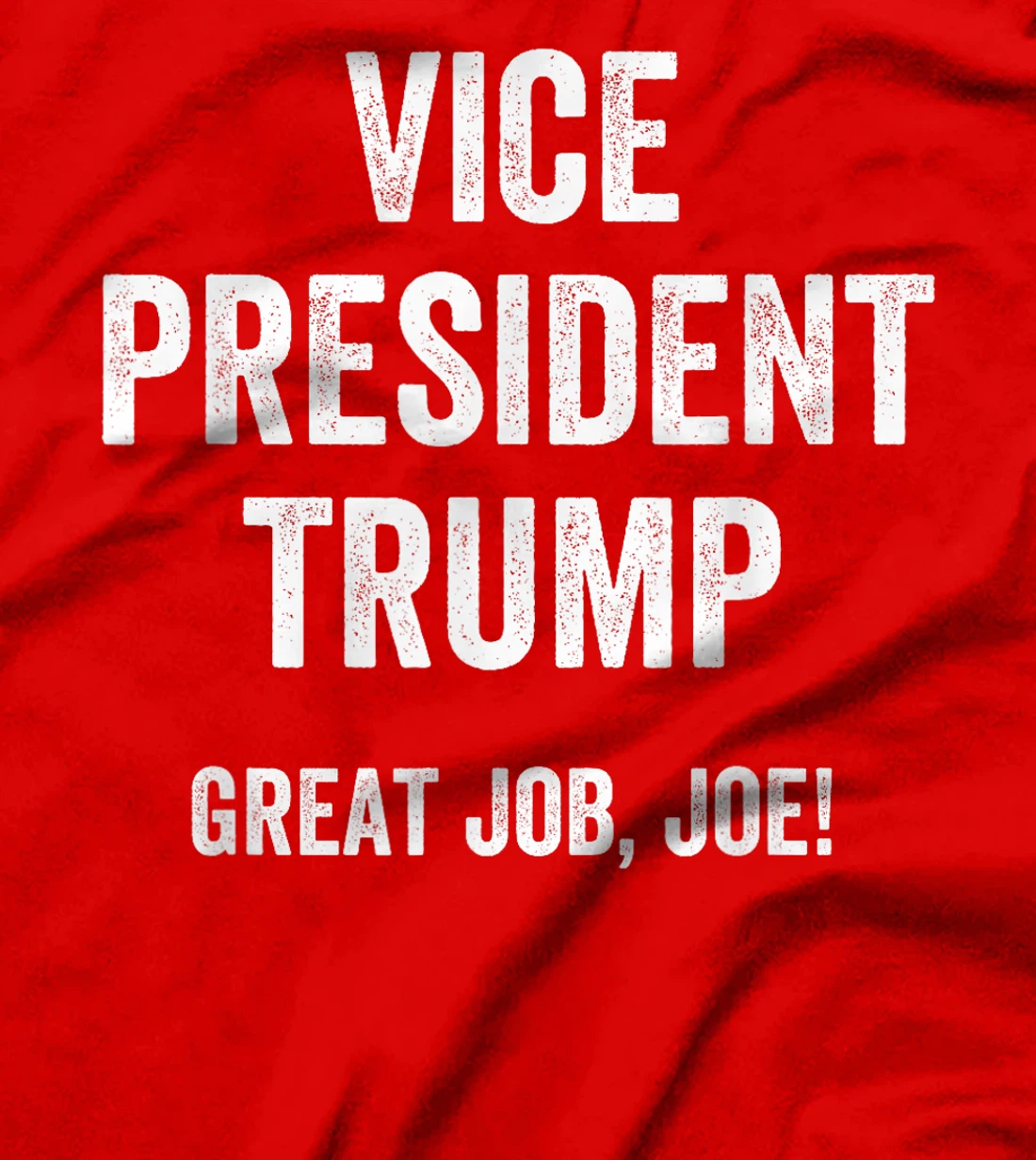 Vice President Trump Great Job Joe T-Shirt