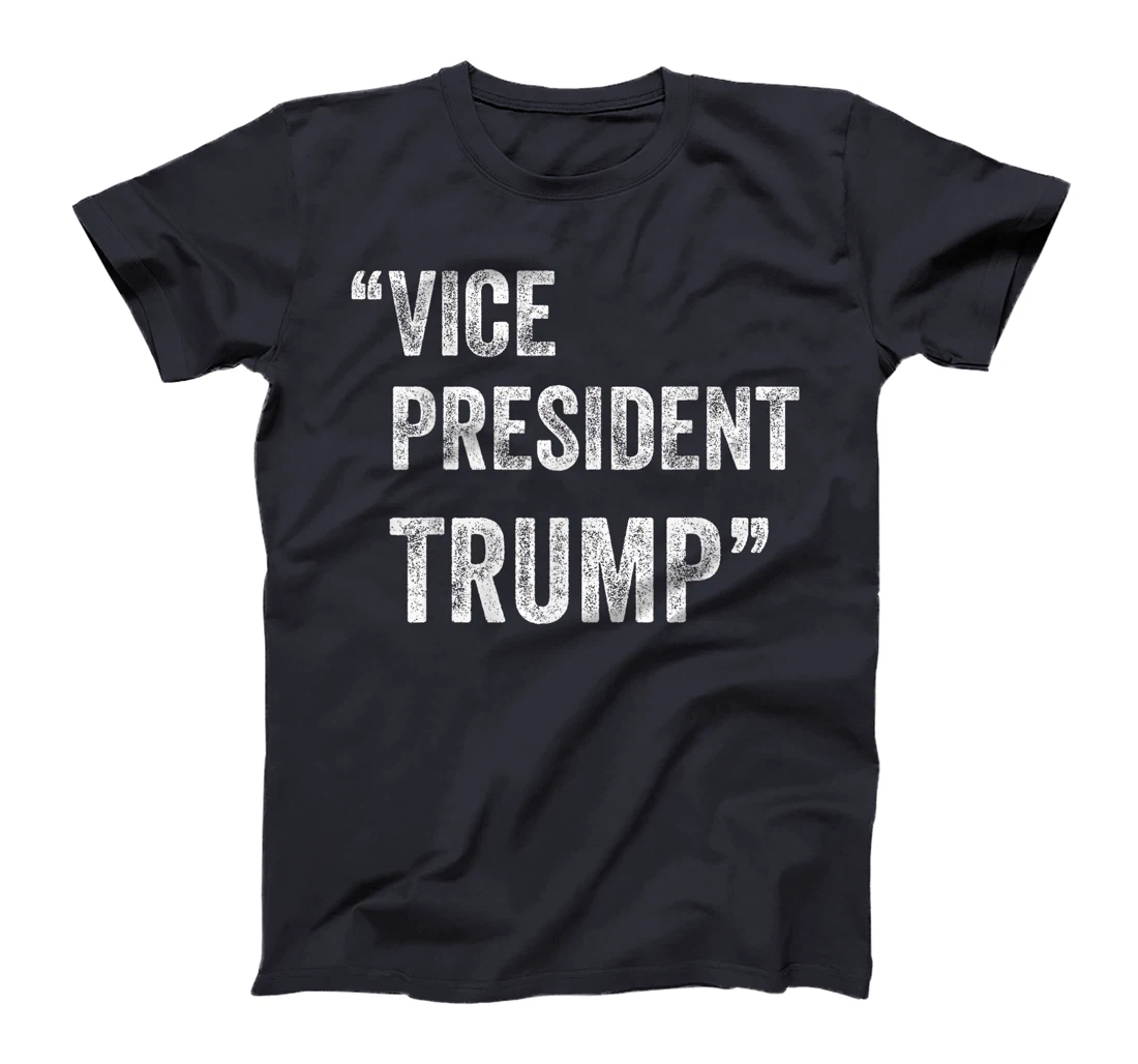 Vice President Trump Election Funny T-Shirt