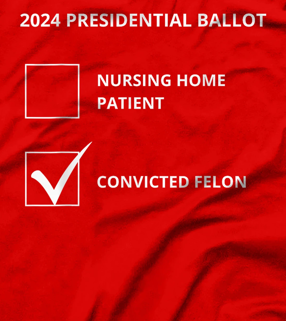 Trump 2024 - Election Ballot - Political Humor T-Shirt