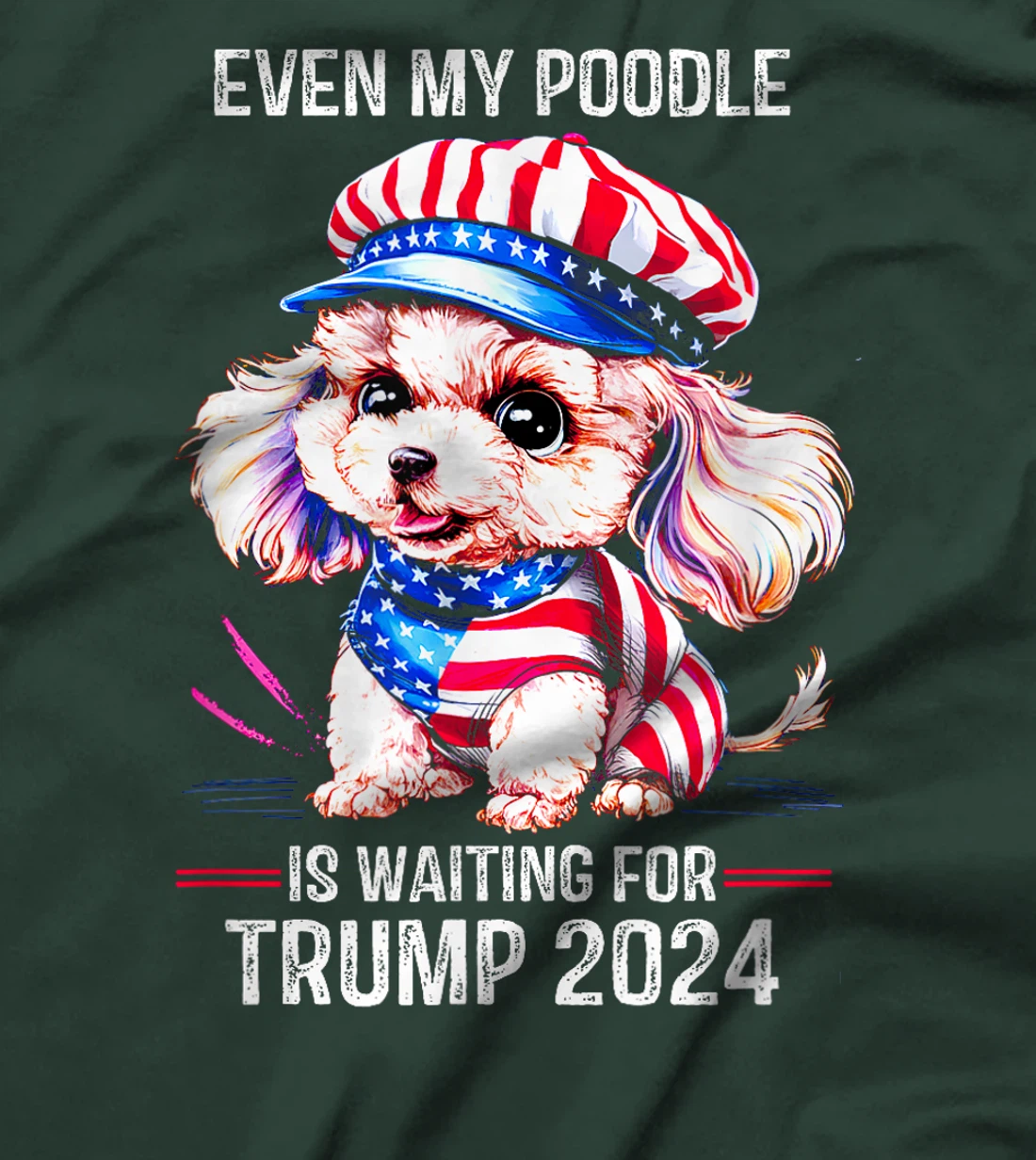 Even My Poodle Is Waiting For Trump 2024 Love Trump T-Shirt