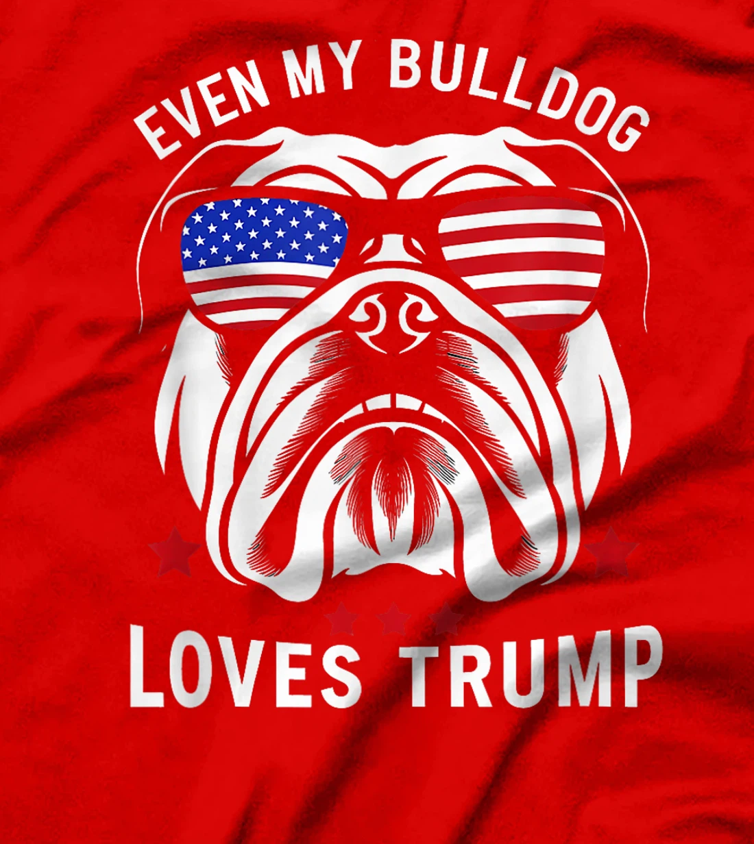 Even My Bulldog Loves Trump supporter Dog Lover election T-Shirt