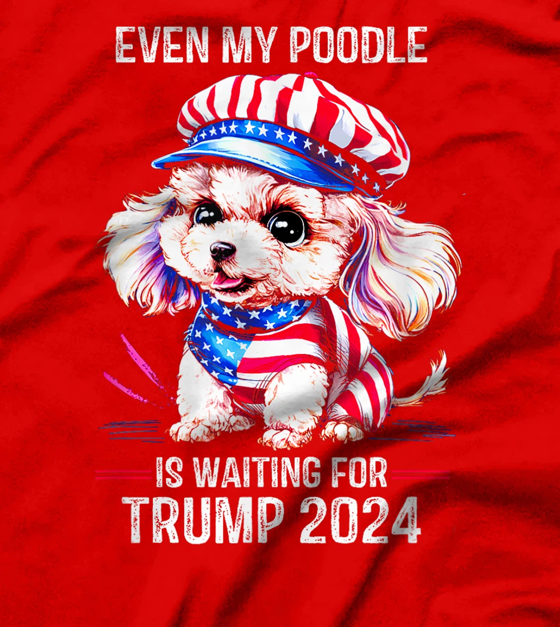 Even My Poodle Is Waiting For Trump 2024 Love Trump T-Shirt