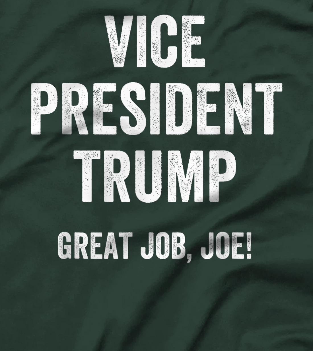 Vice President Trump Great Job Joe T-Shirt