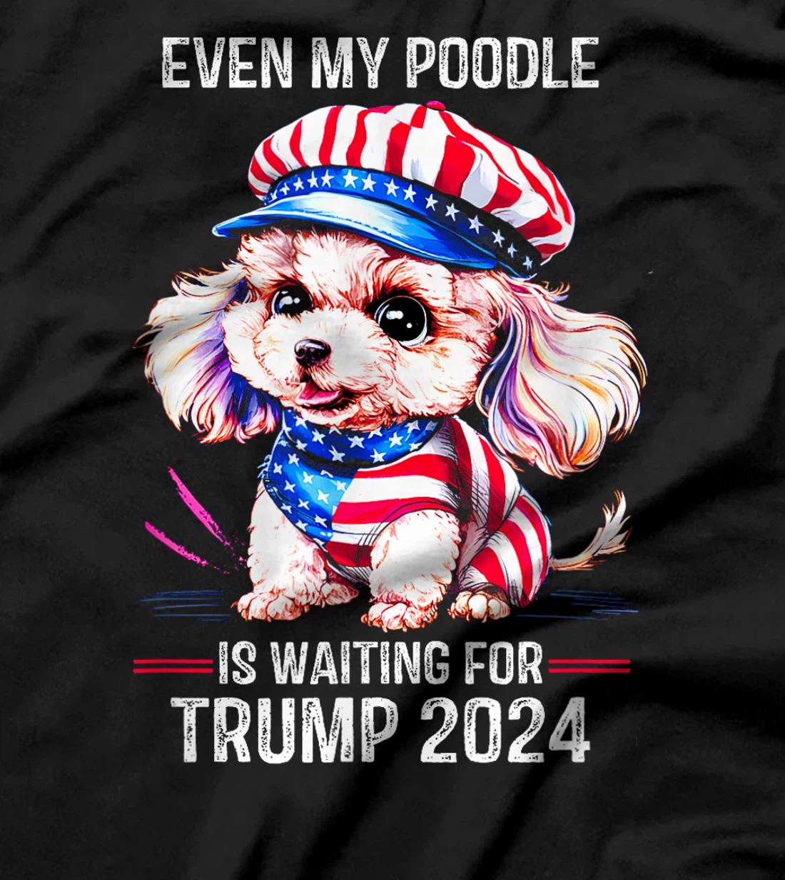 Even My Poodle Is Waiting For Trump 2024 Love Trump T-Shirt