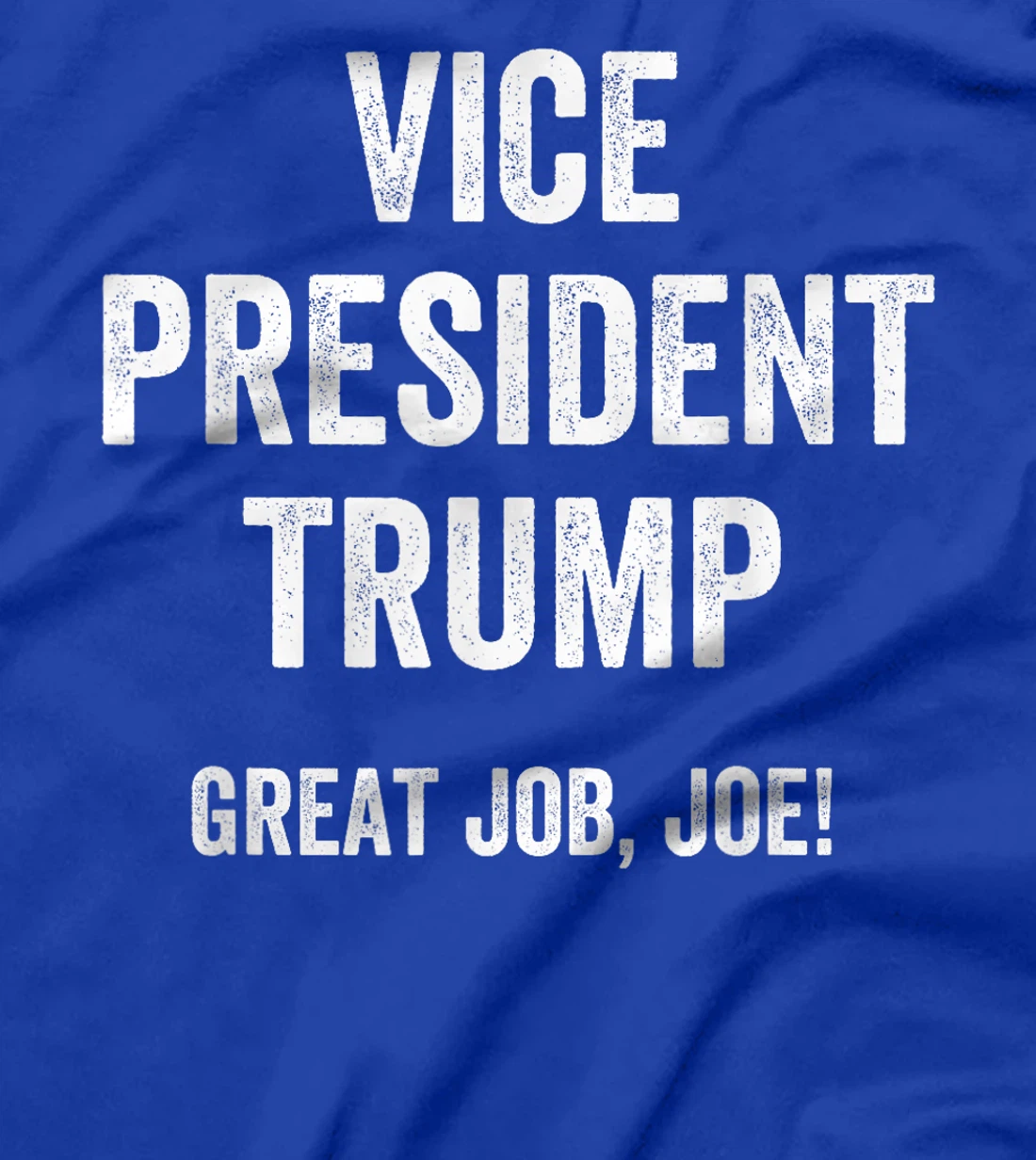 Vice President Trump Great Job Joe T-Shirt