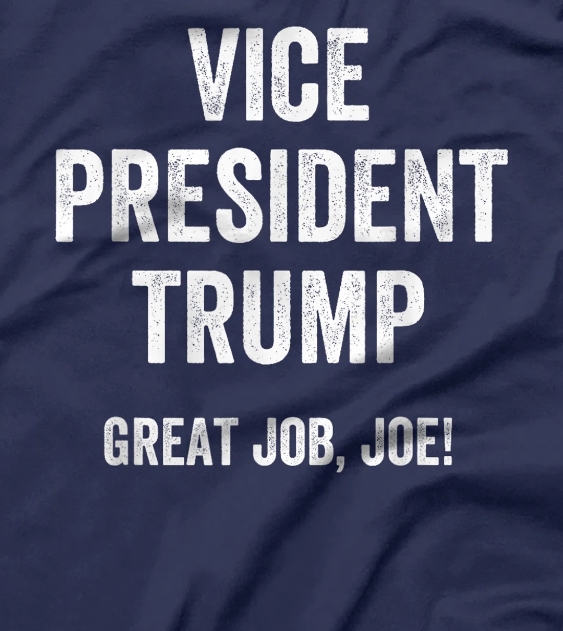 Vice President Trump Great Job Joe T-Shirt