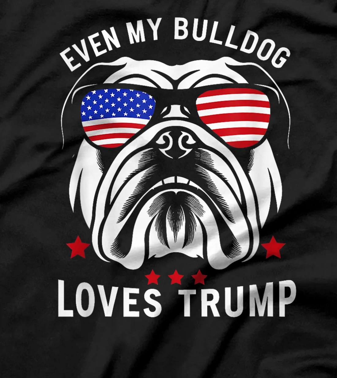 Even My Bulldog Loves Trump supporter Dog Lover election T-Shirt