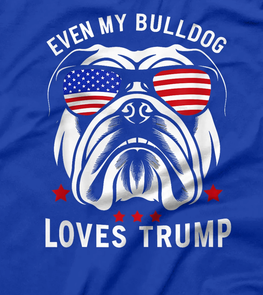 Even My Bulldog Loves Trump supporter Dog Lover election T-Shirt