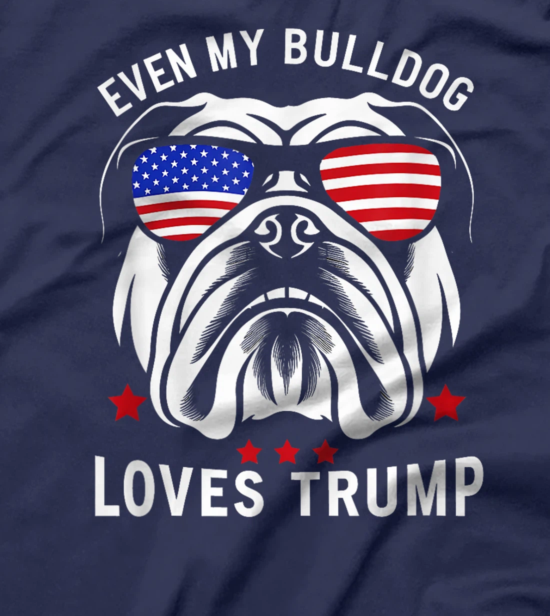 Even My Bulldog Loves Trump supporter Dog Lover election T-Shirt