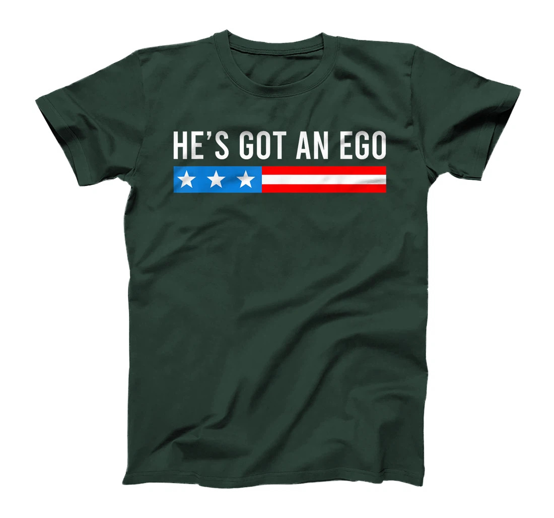 He's Got An Ego, Funny Trump Quote T-Shirt